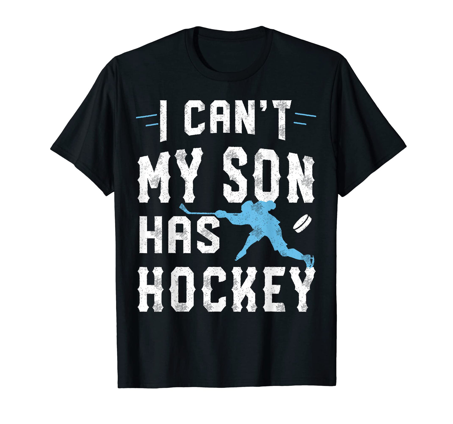 I Cant My Son Has Hockey Mom And Dad T-Shirt - Trendy Graphic Men Women - T-Shirt, Sweatshirt, Hoodie