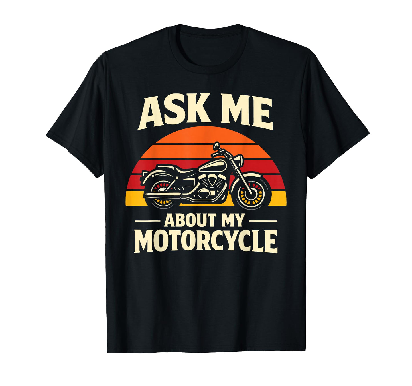 Motorcycle Biker Ask Me About My T-Shirt - Novelty Apparel Men Women - T-Shirt, Sweatshirt, Hoodie
