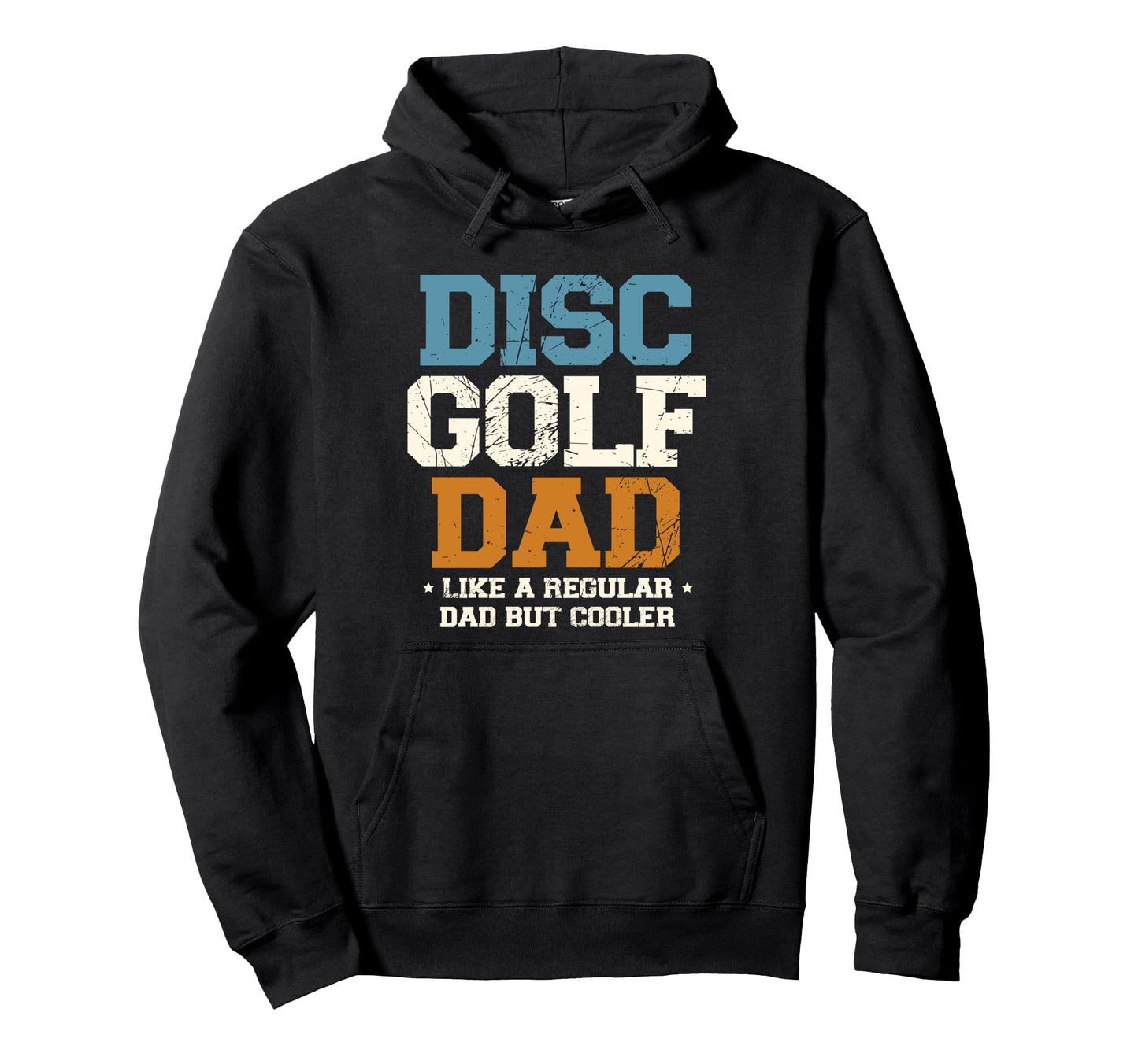 Disc Golf Dad Like Regular Dad But Cooler Hoodie - Trendy Graphic Unisex - T-Shirt, Sweatshirt, Hoodie
