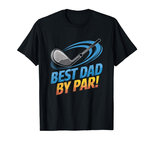Best Dad Par Golf Club T-Shirt - Fun Novelty Design for Adults - T-Shirt, Sweatshirt, Hoodie