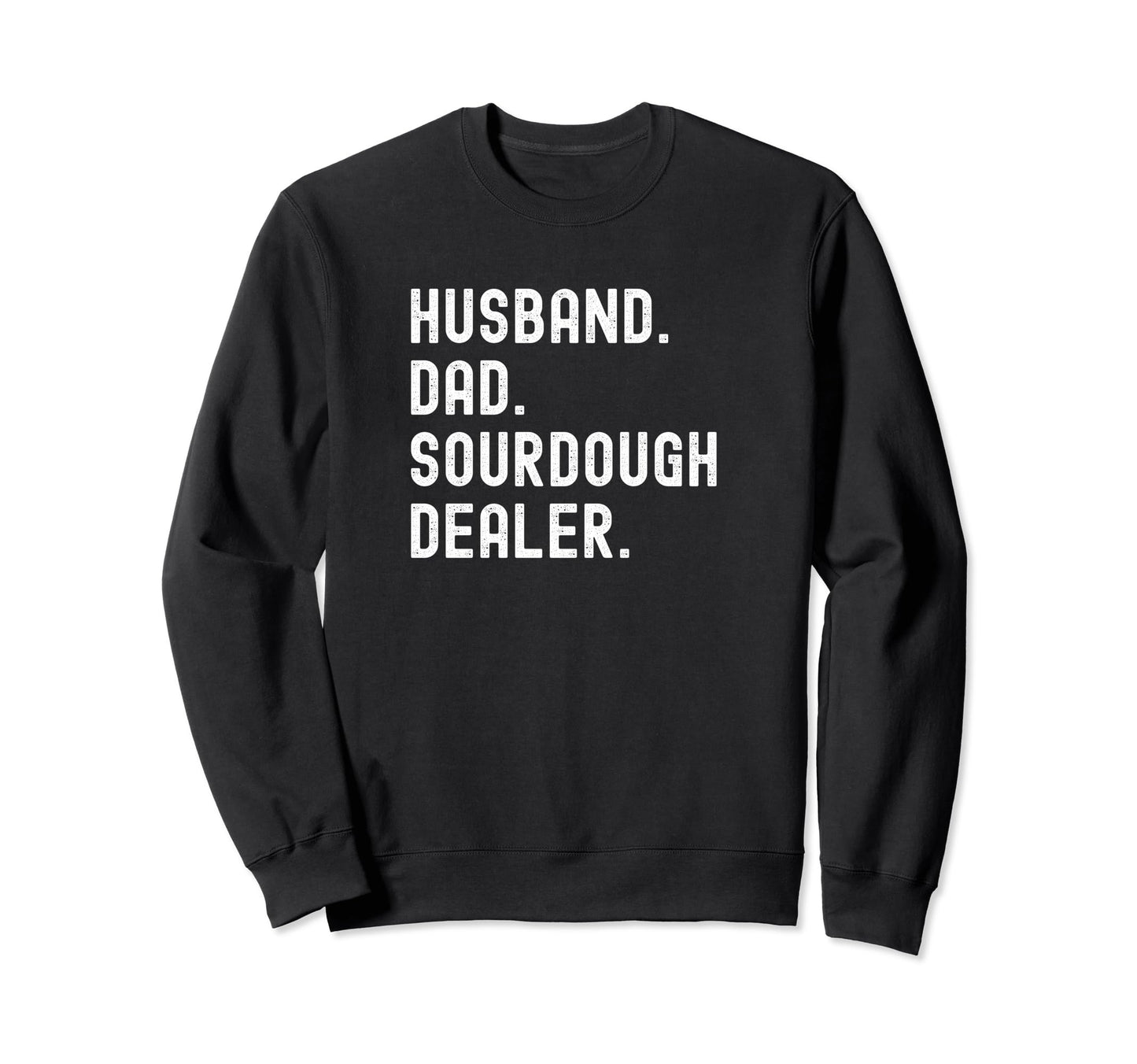 Husband Dad Local Sourdough Dealer T-Shirt - Streetwear Style for Adults - T-Shirt, Sweatshirt, Hoodie