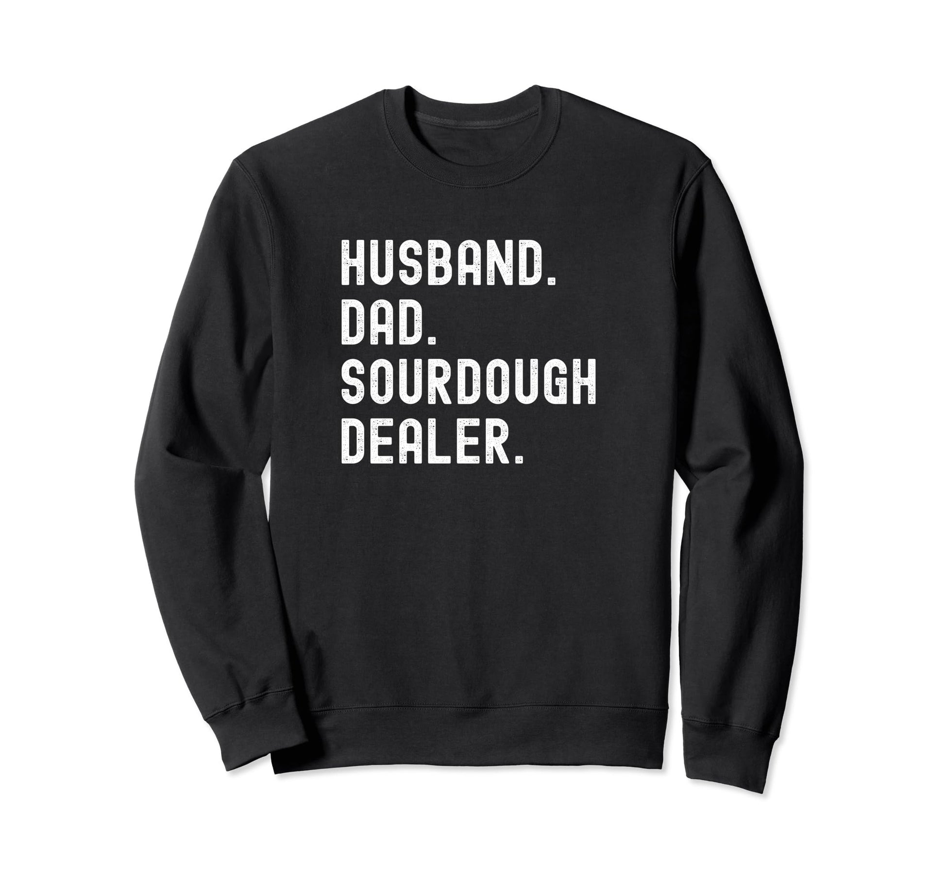 Husband Dad Local Sourdough Dealer T-Shirt - Streetwear Style for Adults - T-Shirt, Sweatshirt, Hoodie