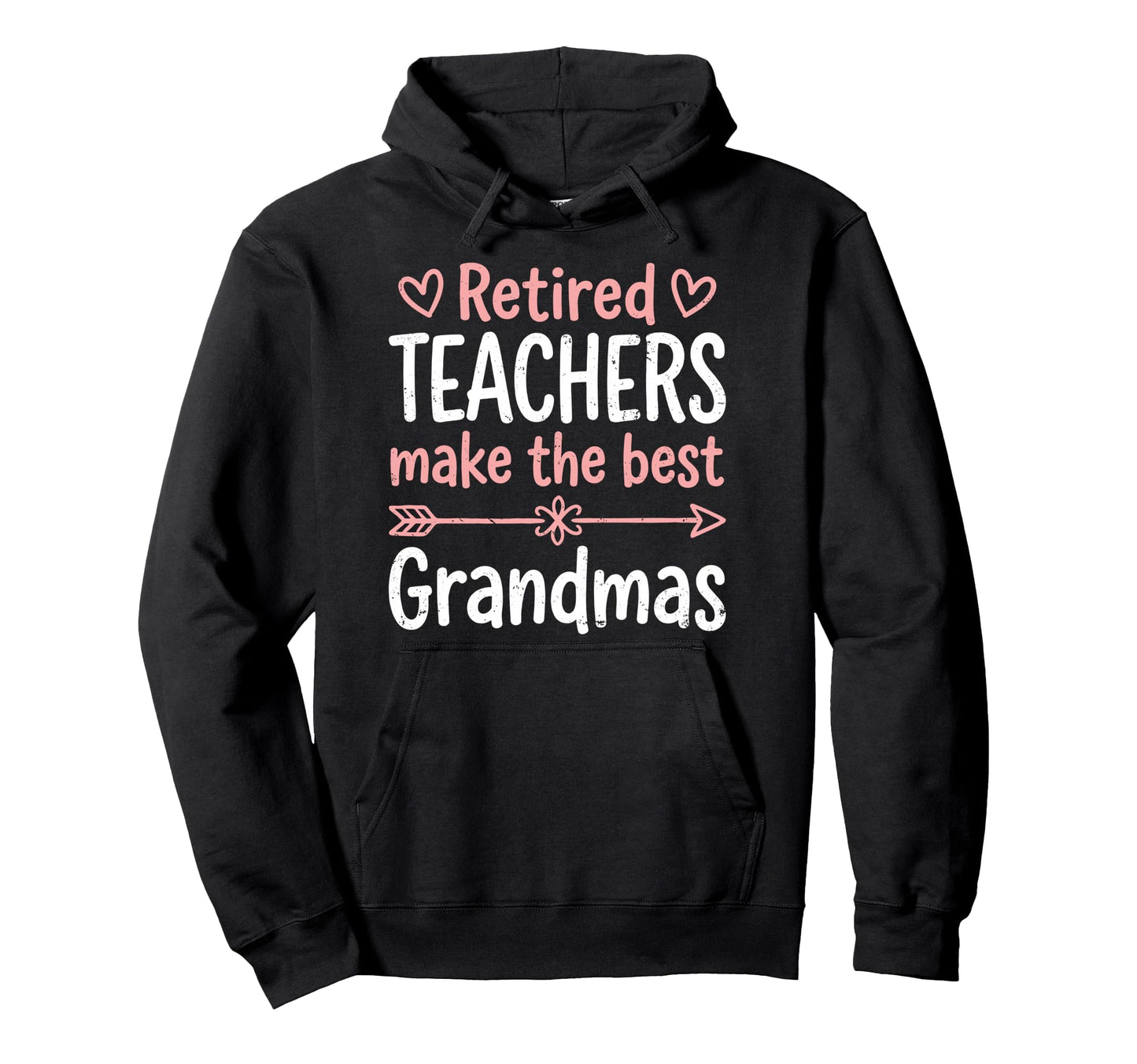 Retired Teacher Make Best Grandmas Hoodie - Graphic Print Unisex - T-Shirt, Sweatshirt, Hoodie