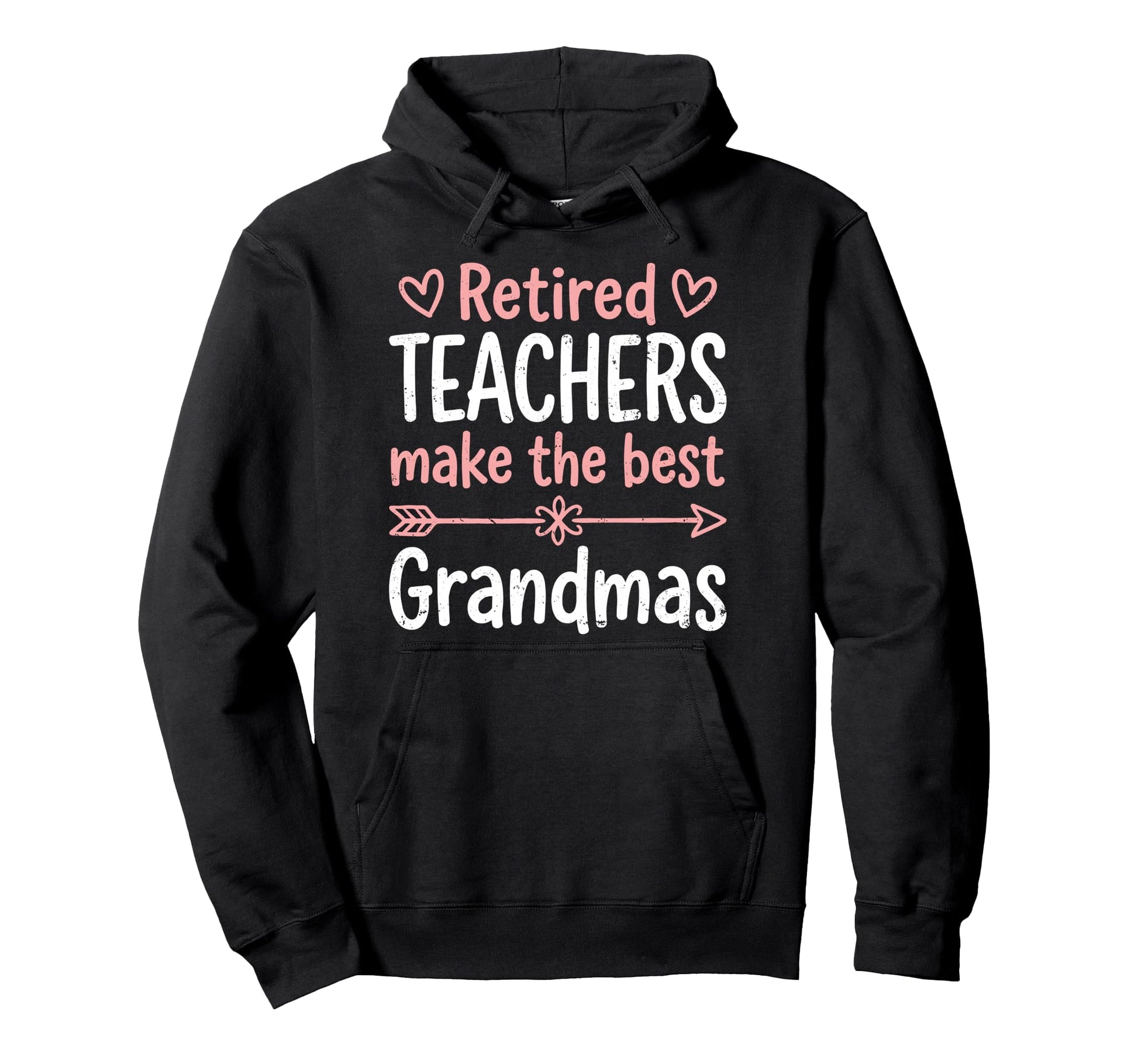 Retired Teacher Make Best Grandmas Hoodie - Graphic Print Unisex - T-Shirt, Sweatshirt, Hoodie