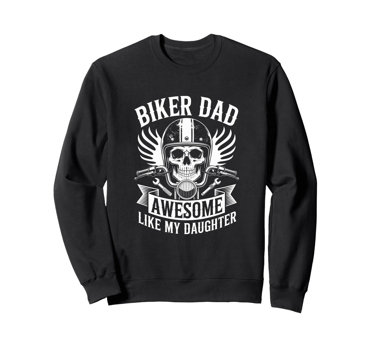 Biker Dad Awesome Like My Daughter Sweatshirt - Trendy Graphic Men Women - T-Shirt, Sweatshirt, Hoodie