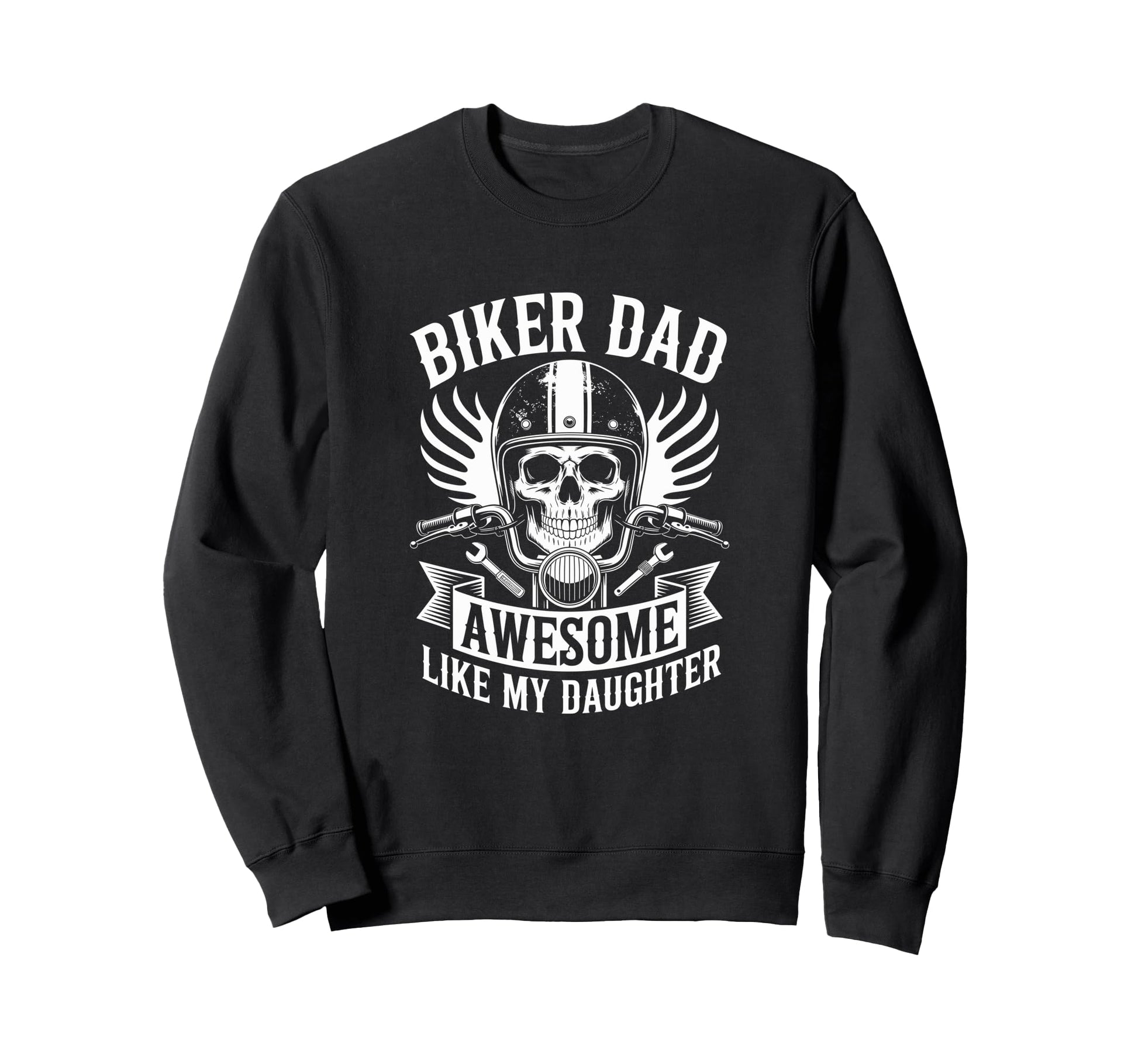 Biker Dad Awesome Like My Daughter Sweatshirt - Trendy Graphic Men Women - T-Shirt, Sweatshirt, Hoodie