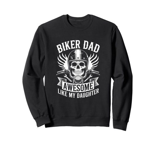 Biker Dad Awesome Like My Daughter Sweatshirt - Trendy Graphic Men Women - T-Shirt, Sweatshirt, Hoodie