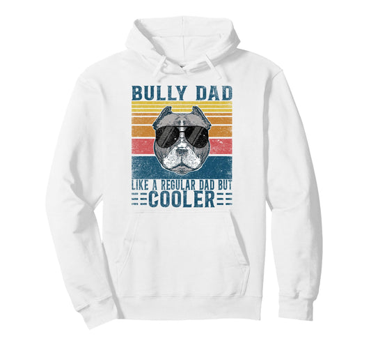 Bully Xl Pitbull Like Regular Dad But Hoodie - Unique Graphic Unisex - T-Shirt, Sweatshirt, Hoodie