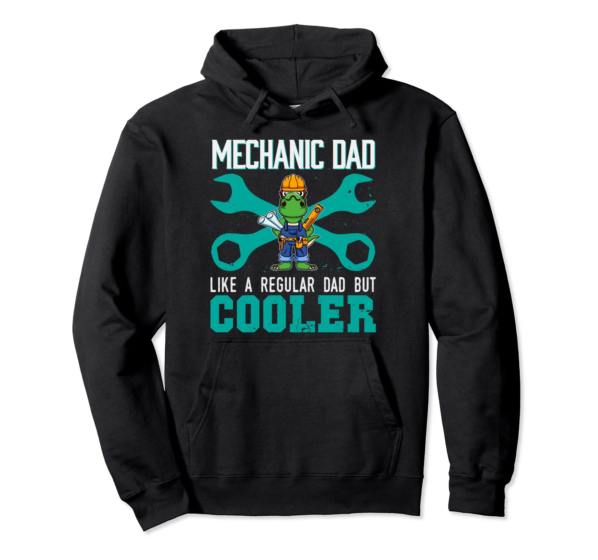 Mechanic Dad Like Regular Dad But Hoodie - Casual Everyday Wear Men Women - T-Shirt, Sweatshirt, Hoodie