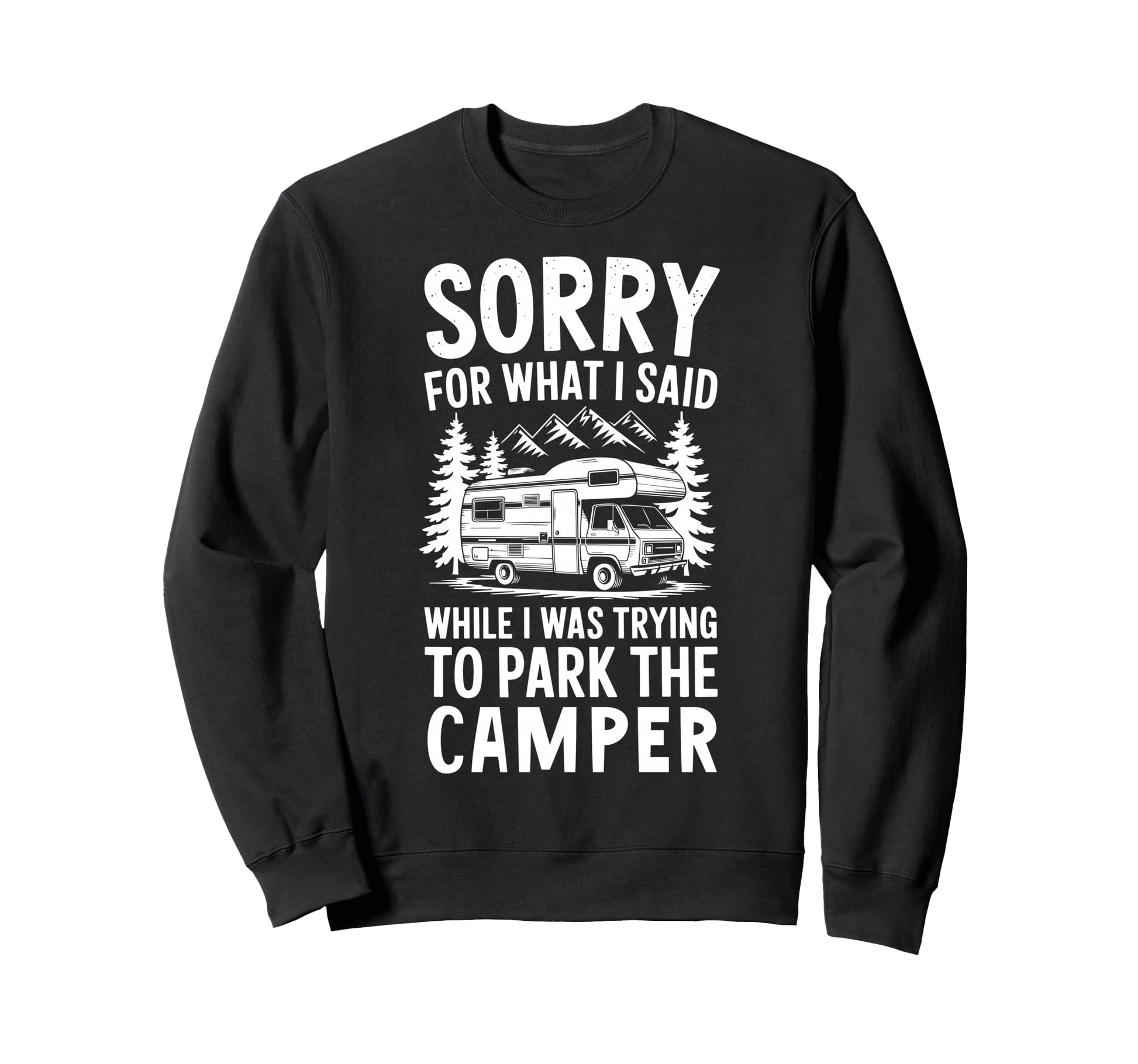 Sorry What I Said When I Was Park Sweatshirt - Unique Graphic Unisex - T-Shirt, Sweatshirt, Hoodie