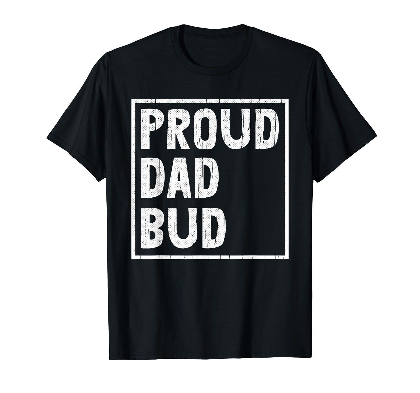 Proud Dad Bud Fathers Day Papa Pop T-Shirt - Trendy Graphic for Adults - T-Shirt, Sweatshirt, Hoodie