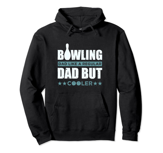 Bowling Dad Like Regular Dad But Cooler Hoodie - Trendy Graphic for Adults - T-Shirt, Sweatshirt, Hoodie