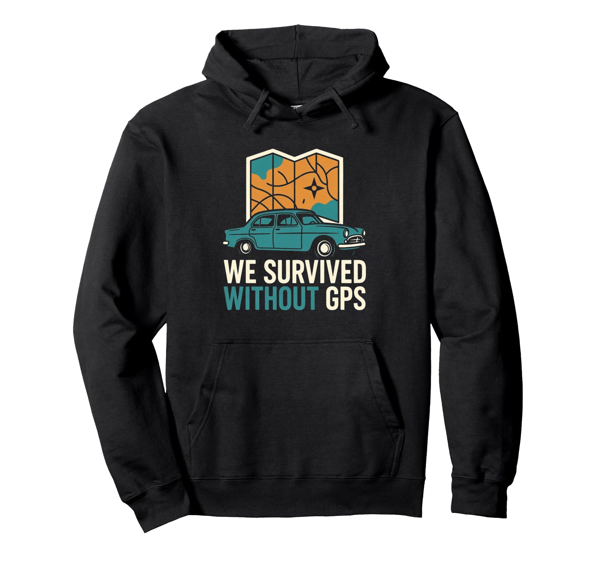 We Survived Without Gps Road Trip Hoodie - Fun Novelty Design for Adults - T-Shirt, Sweatshirt, Hoodie