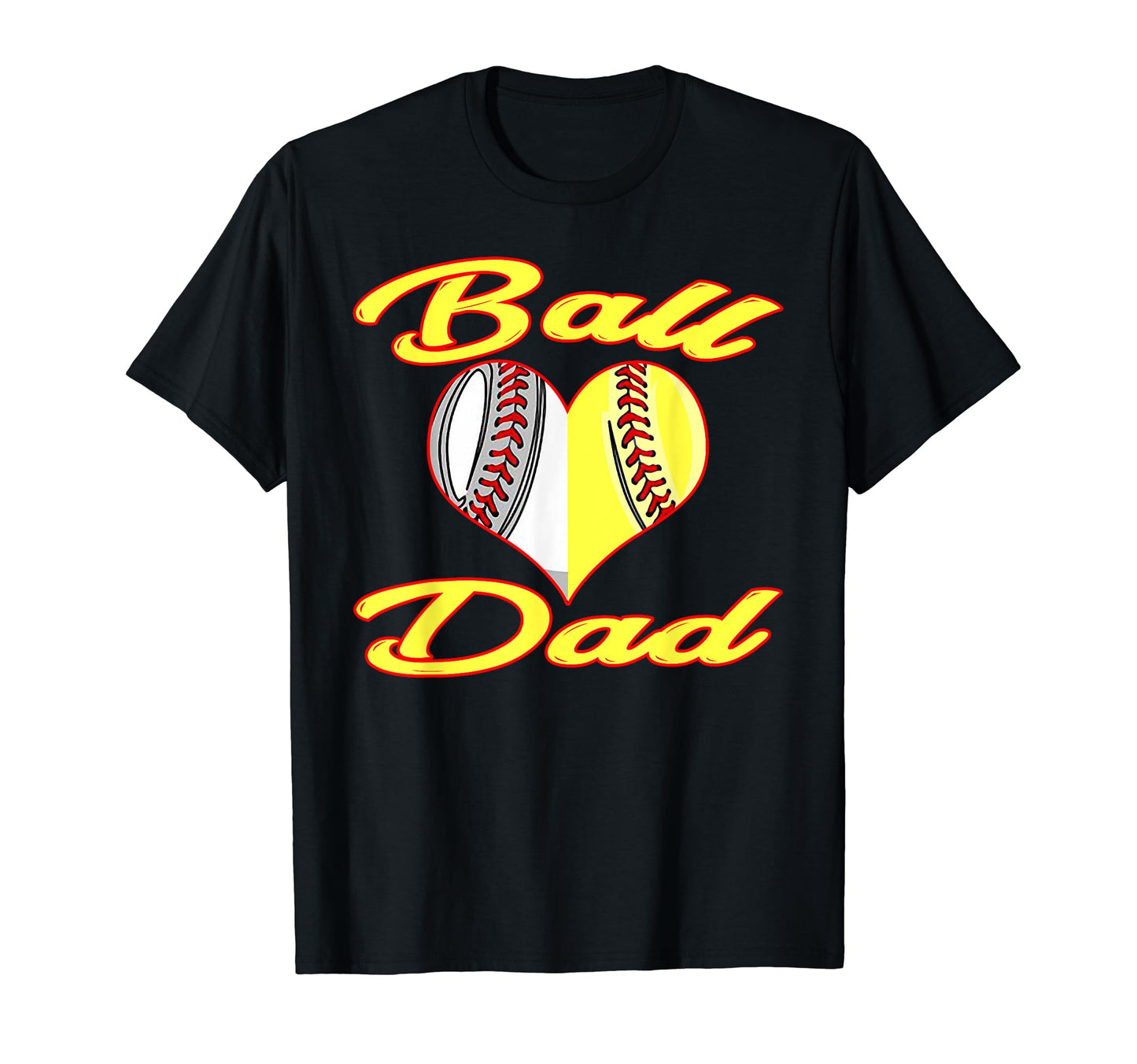 Ball Dad Funny Softball Baseball Gifts T-Shirt - Unique Graphic Men Women - T-Shirt, Sweatshirt, Hoodie