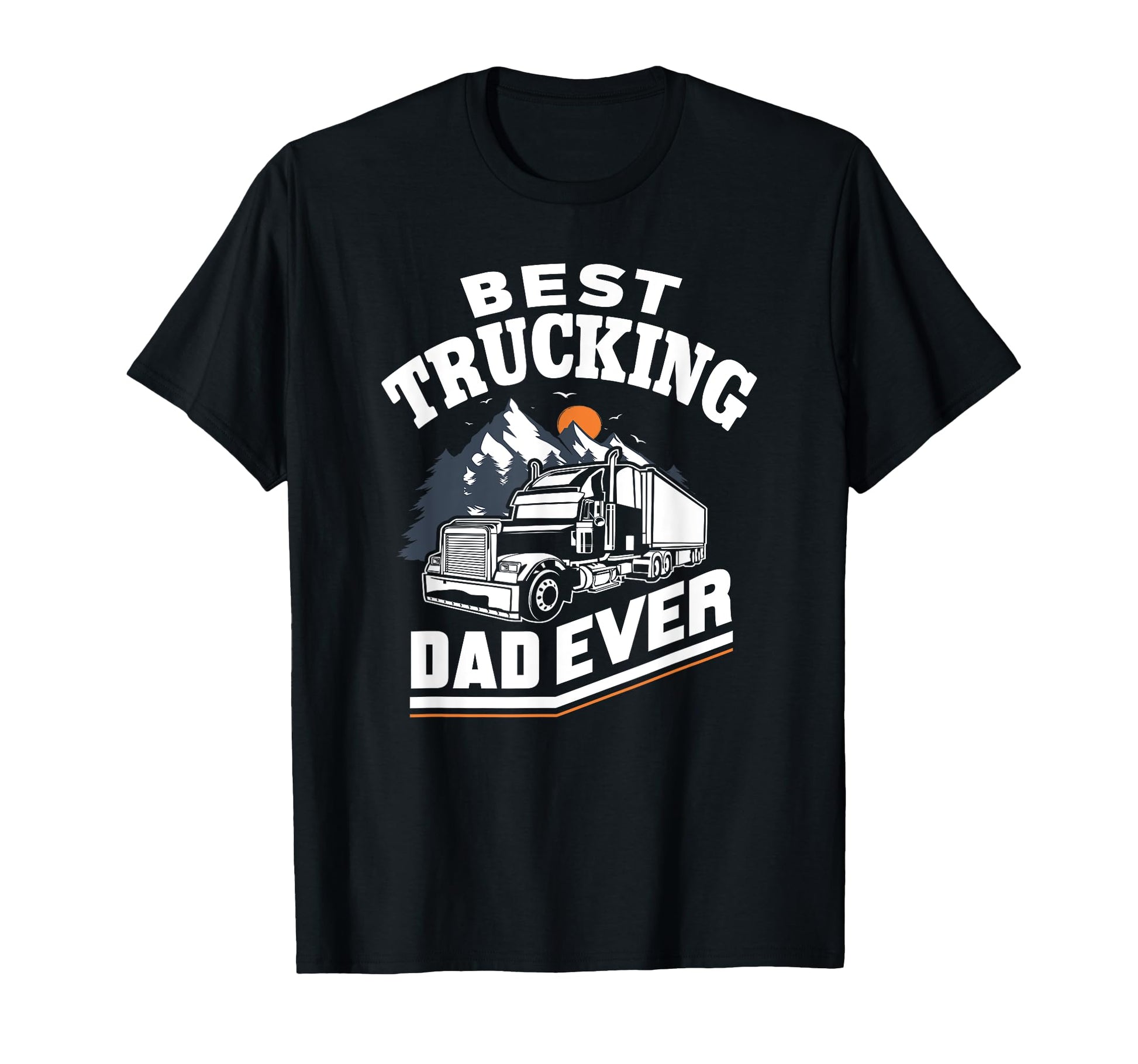 Best Truckin Dad Ever Funny Gift Road T-Shirt - Graphic Print for Adults - T-Shirt, Sweatshirt, Hoodie
