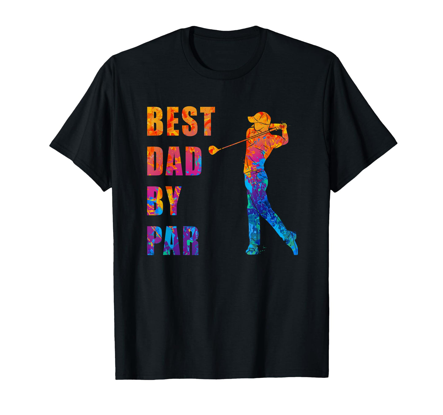Best Dad Par Sarcastic Golf Pun T-Shirt - Fun Novelty Design Unisex - T-Shirt, Sweatshirt, Hoodie