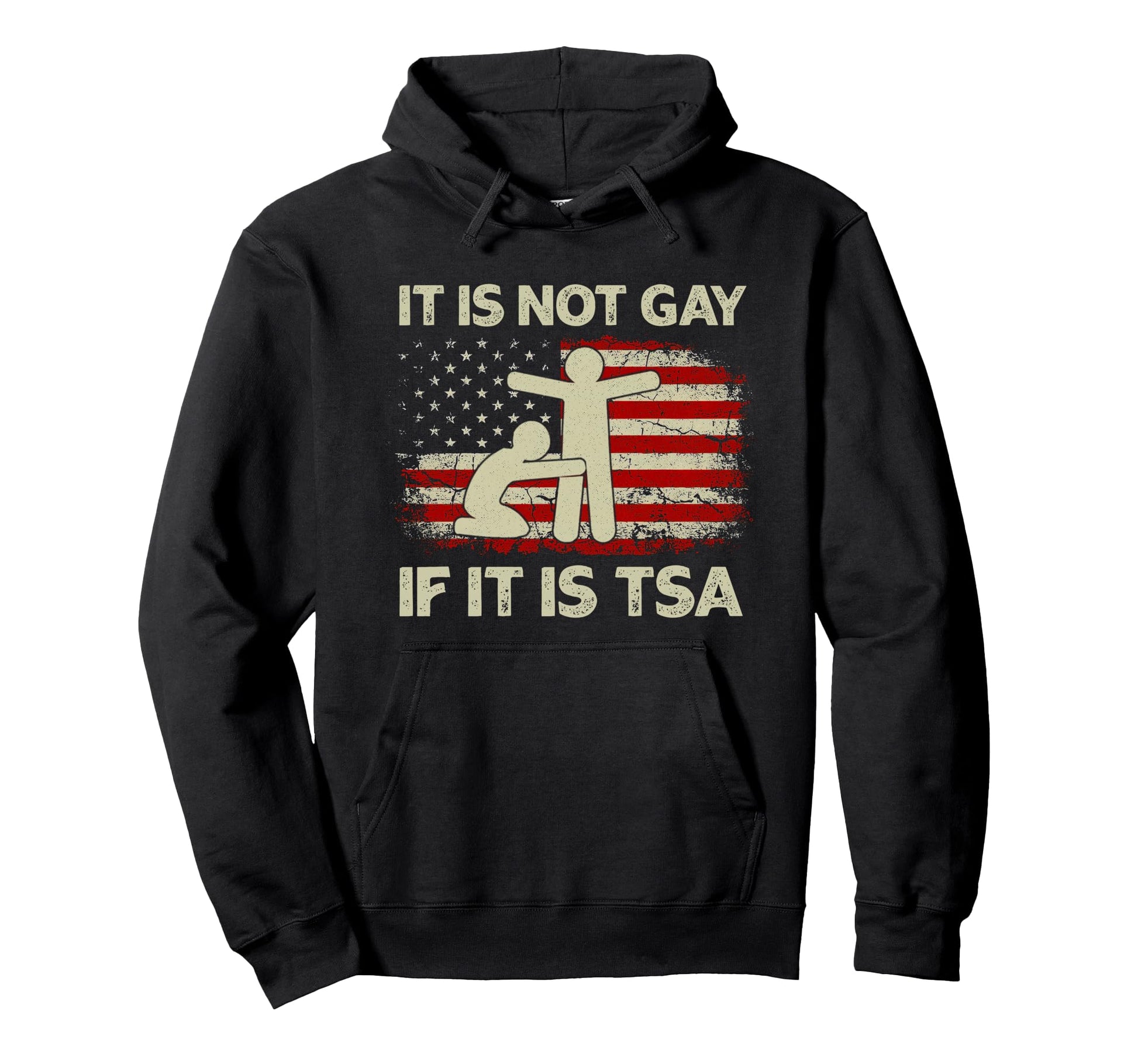It Is Not Gay If It Is Tsa Security Usa Hoodie - Novelty Apparel Men Women - T-Shirt, Sweatshirt, Hoodie