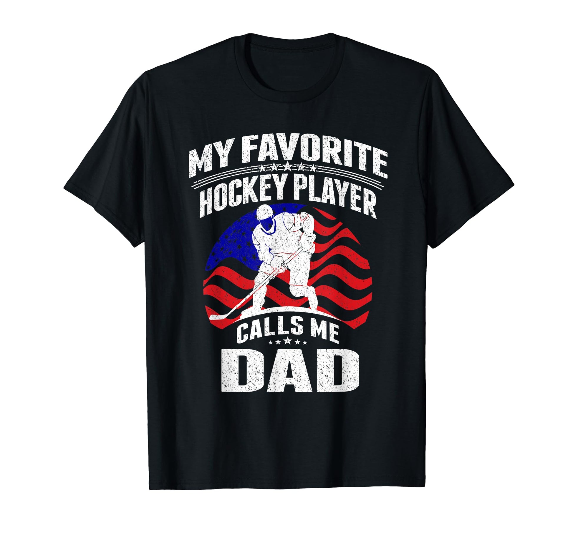 My Favorite Hockey Player Calls Me Dad T-Shirt - Graphic Print for Adults - T-Shirt, Sweatshirt, Hoodie