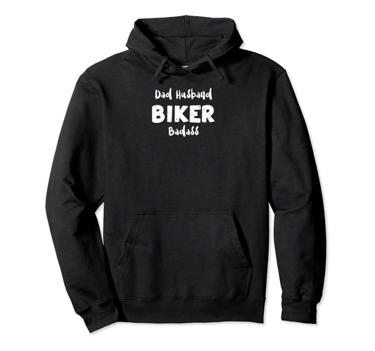 Biker Dad Husband Biker Badass Dad Hoodie - Casual Everyday Wear Unisex - T-Shirt, Sweatshirt, Hoodie