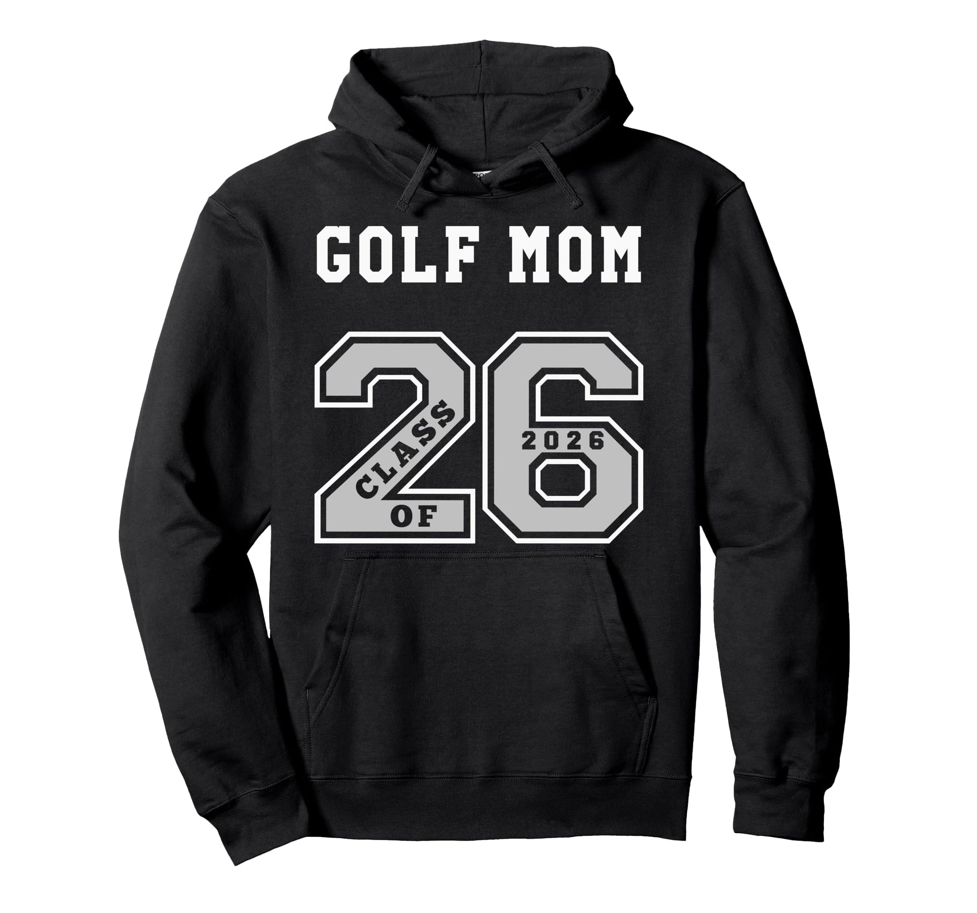 Golf Mom Class 2026 Golf Mom 26 Hoodie - Casual Everyday Wear Men Women - T-Shirt, Sweatshirt, Hoodie