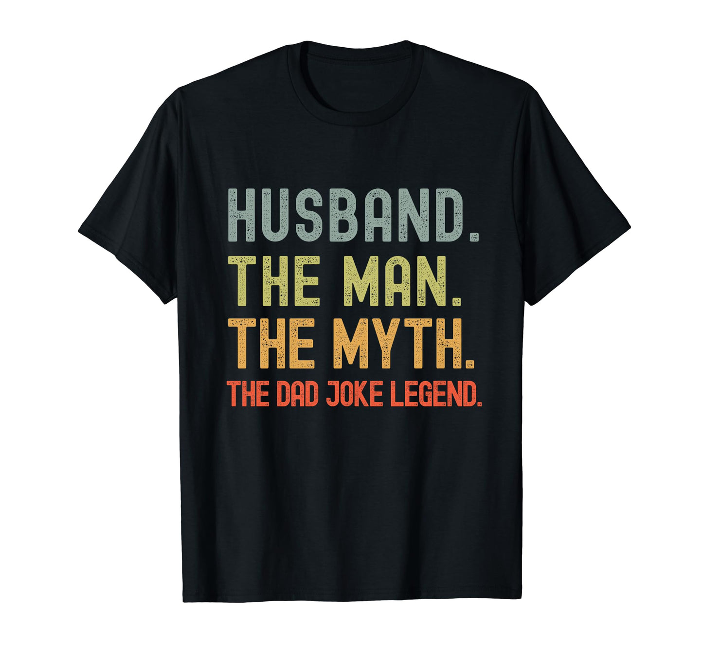 Husband Myth Dad Joke Legend Funny T-Shirt - Unique Graphic Men Women - T-Shirt, Sweatshirt, Hoodie