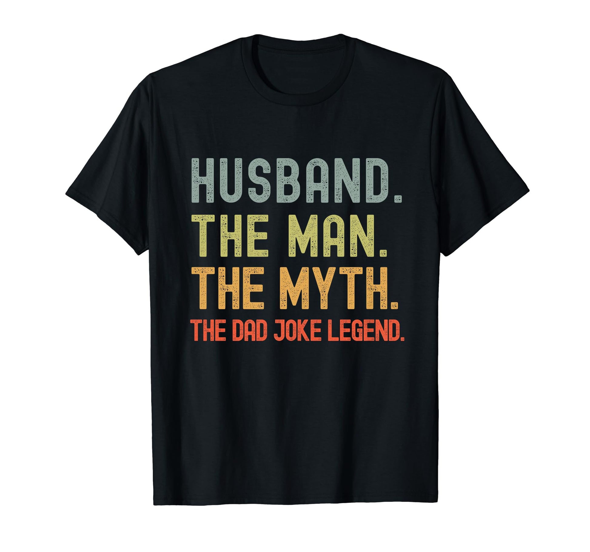Husband Myth Dad Joke Legend Funny T-Shirt - Unique Graphic Men Women - T-Shirt, Sweatshirt, Hoodie