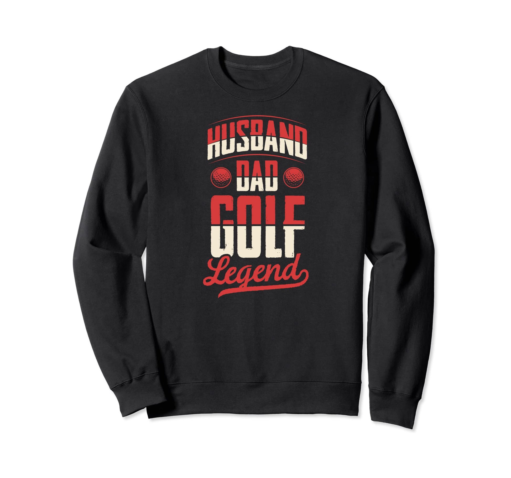 Husband Dad Golf Legend Funny Sweatshirt - Aesthetic Graphic for Adults - T-Shirt, Sweatshirt, Hoodie