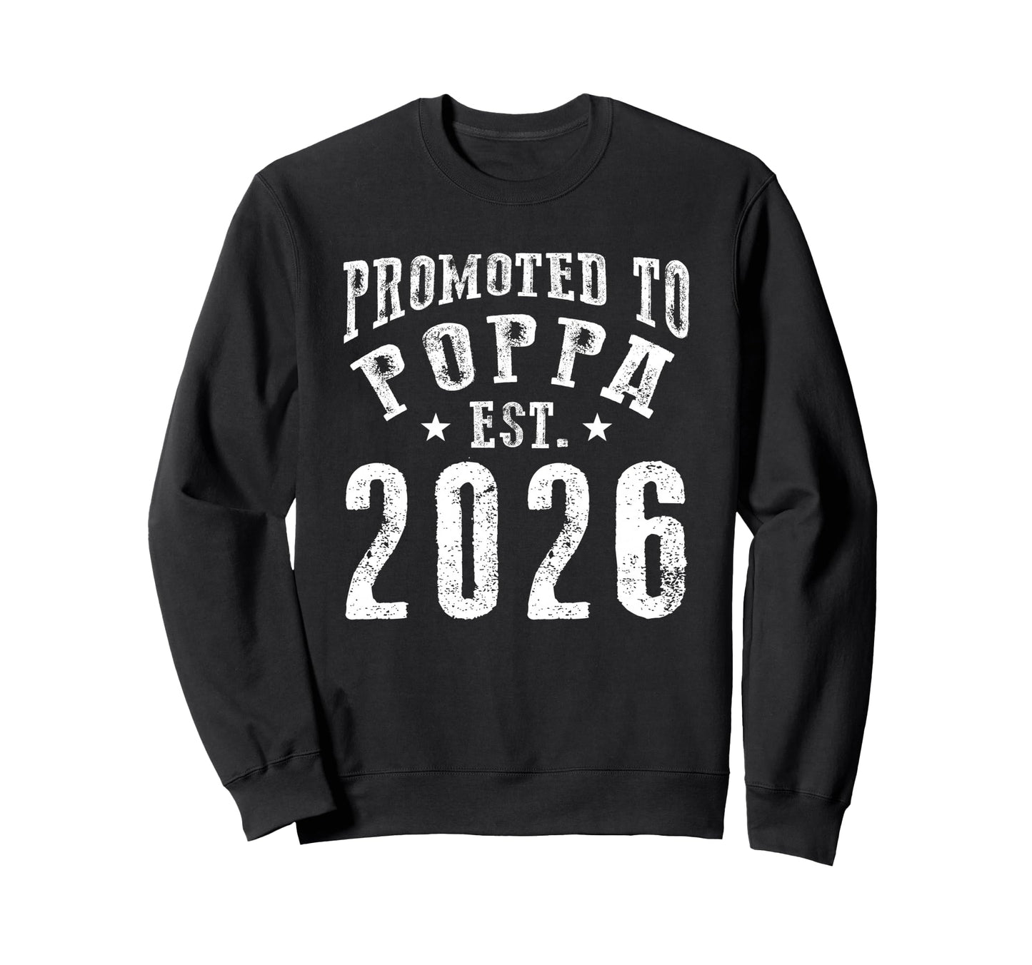 Promoted To Poppa Est 2026 New Sweatshirt - Unique Graphic Men Women - T-Shirt, Sweatshirt, Hoodie