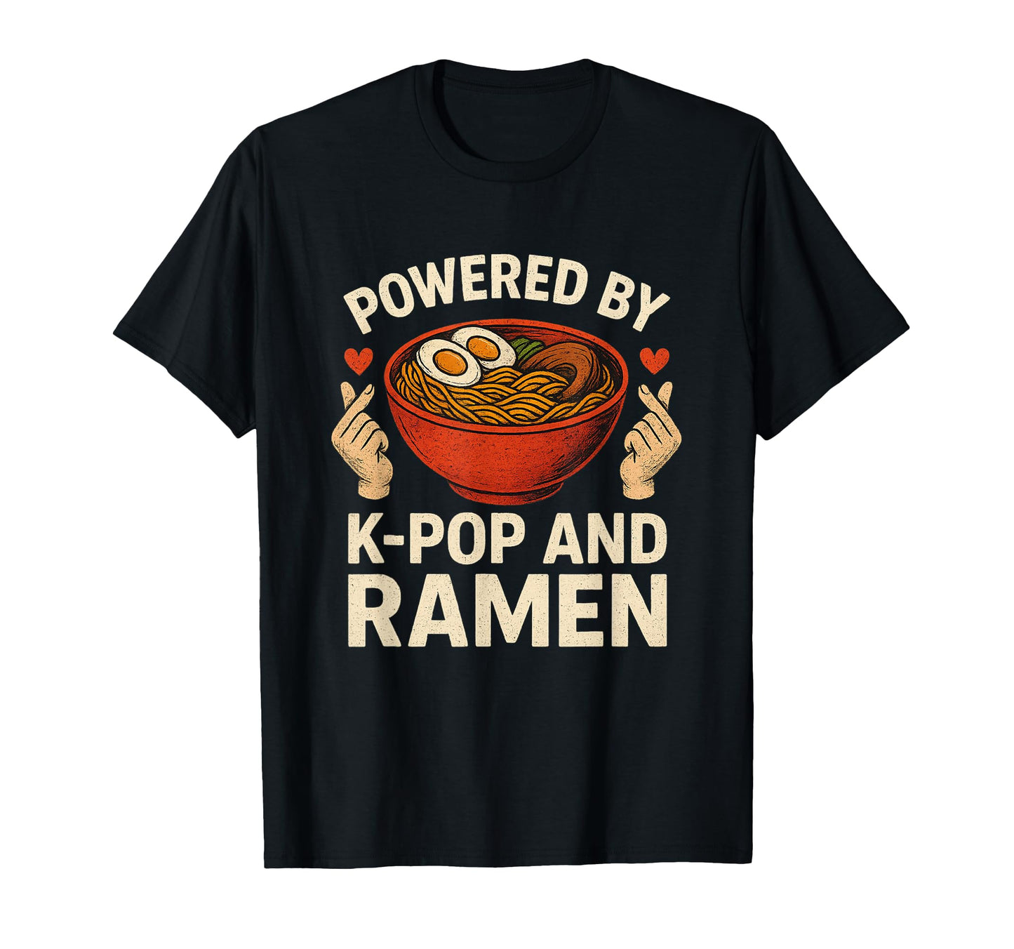 Powered K Pop And Ramen Kpop Gift T-Shirt - Novelty Apparel Men Women - T-Shirt, Sweatshirt, Hoodie