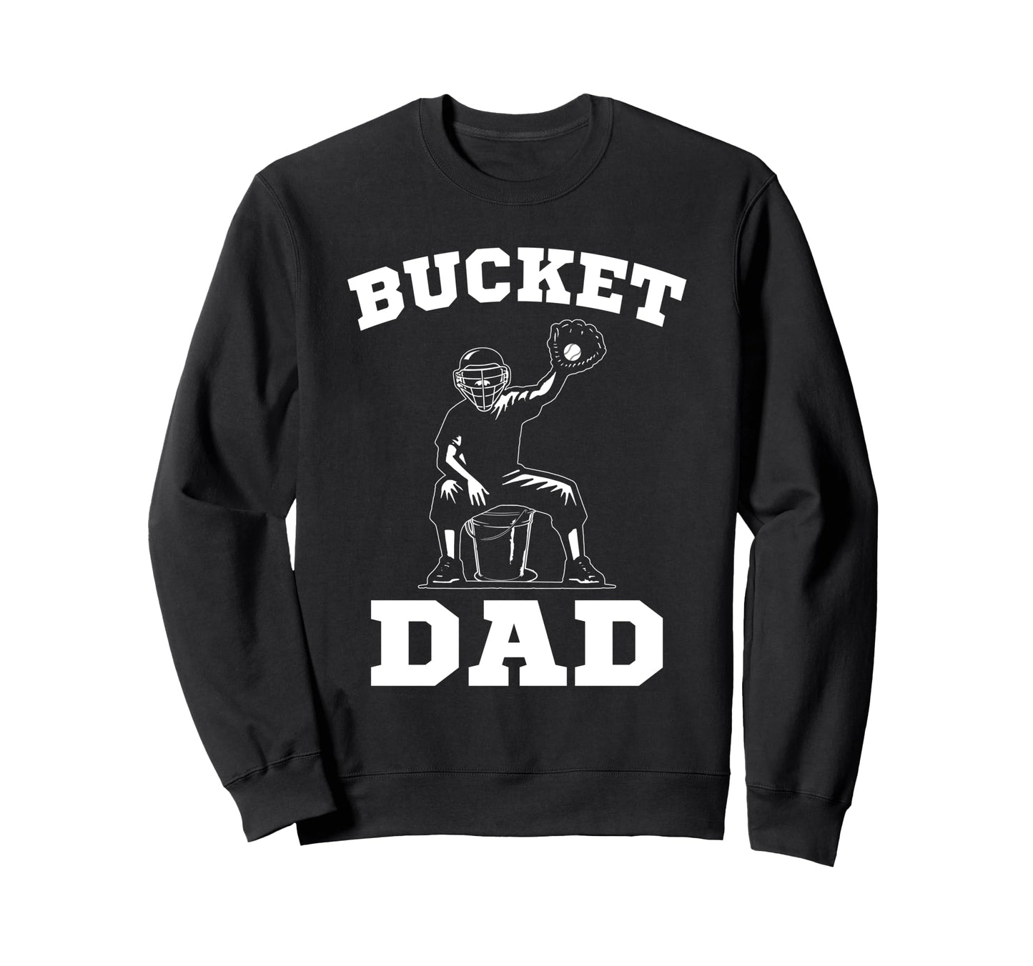 Bucket Dad Softball Dad Sweatshirt - Fun Novelty Design for Adults - T-Shirt, Sweatshirt, Hoodie