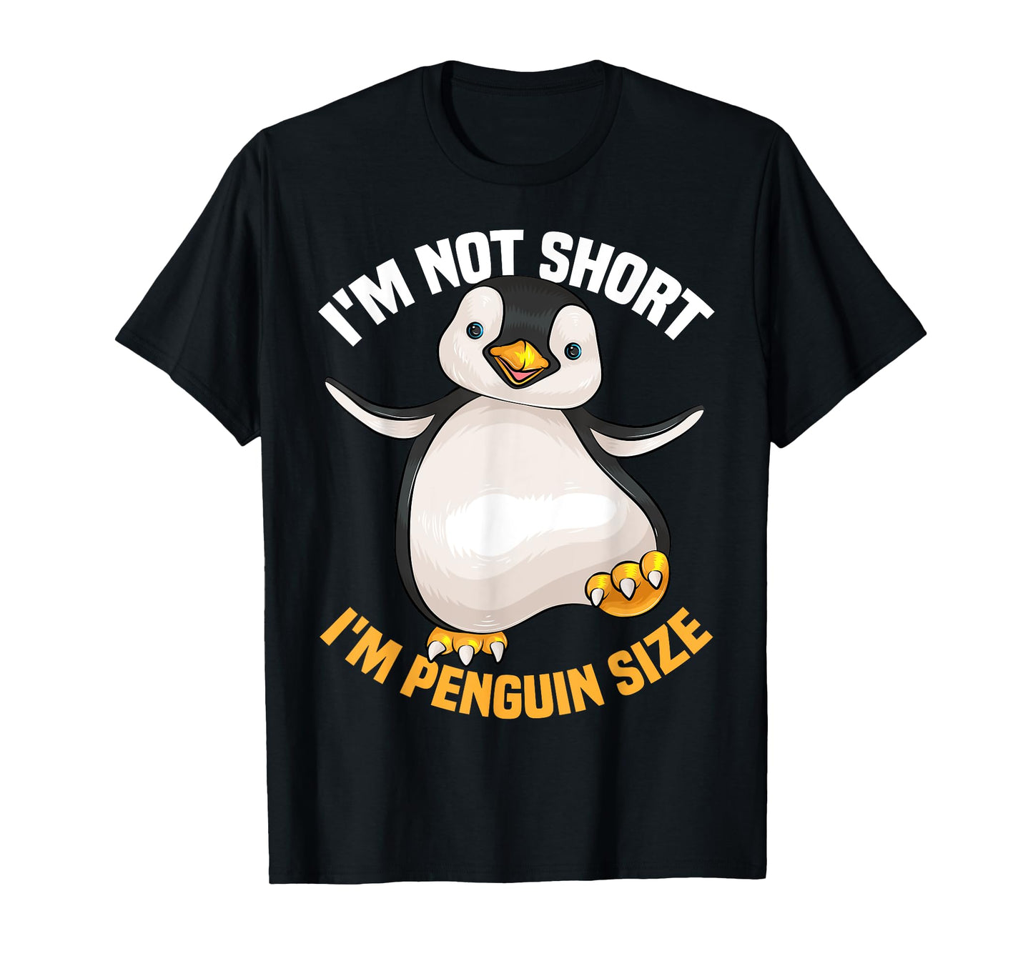 Im Not Short Im Penguin Funny Animal T-Shirt - Streetwear Style for Adults - T-Shirt, Sweatshirt, Hoodie