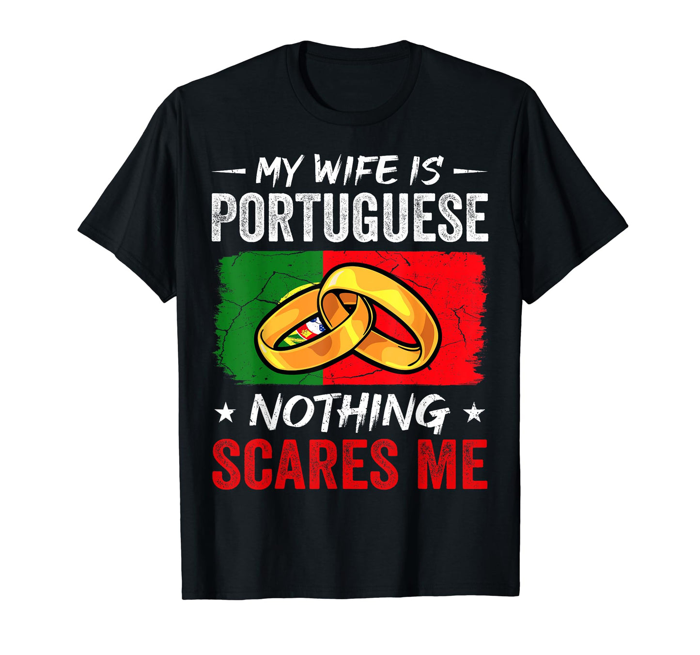 My Wife Is Portuguese Nothing Scares Me T-Shirt - Aesthetic Graphic Unisex - T-Shirt, Sweatshirt, Hoodie