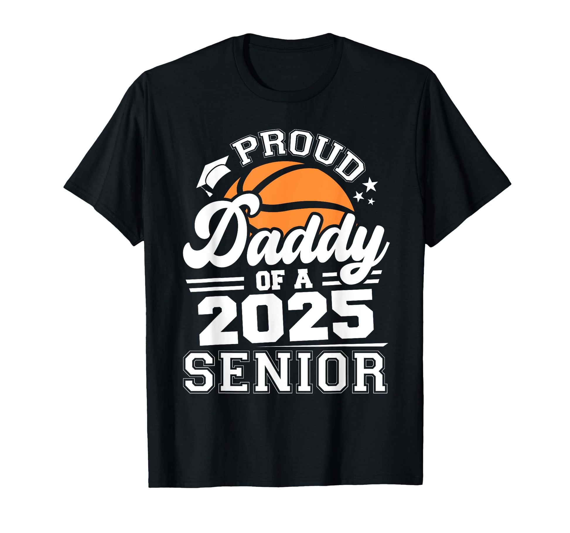 Proud Daddy 2025 Senior Basketball T-Shirt - Trendy Graphic Men Women - T-Shirt, Sweatshirt, Hoodie