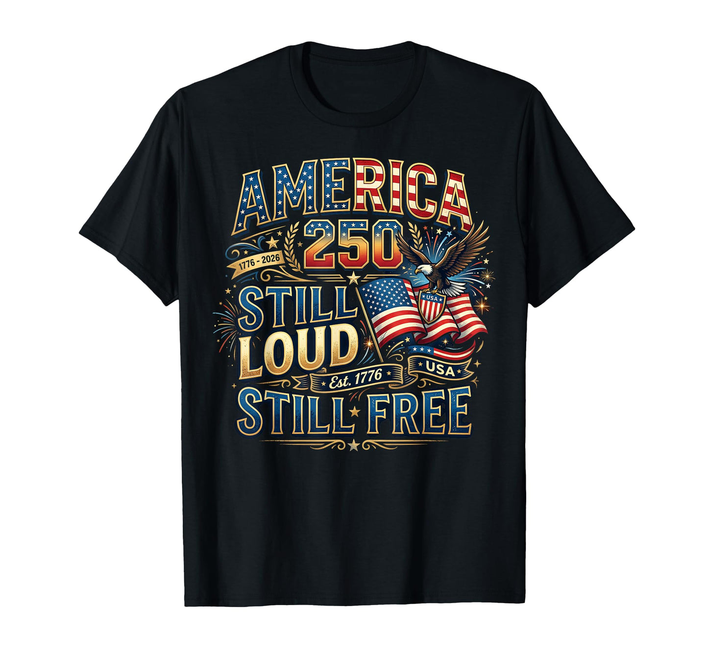 Usa 250 Years Fourth July Patriotic 1776 T-Shirt - Novelty Apparel Unisex - T-Shirt, Sweatshirt, Hoodie
