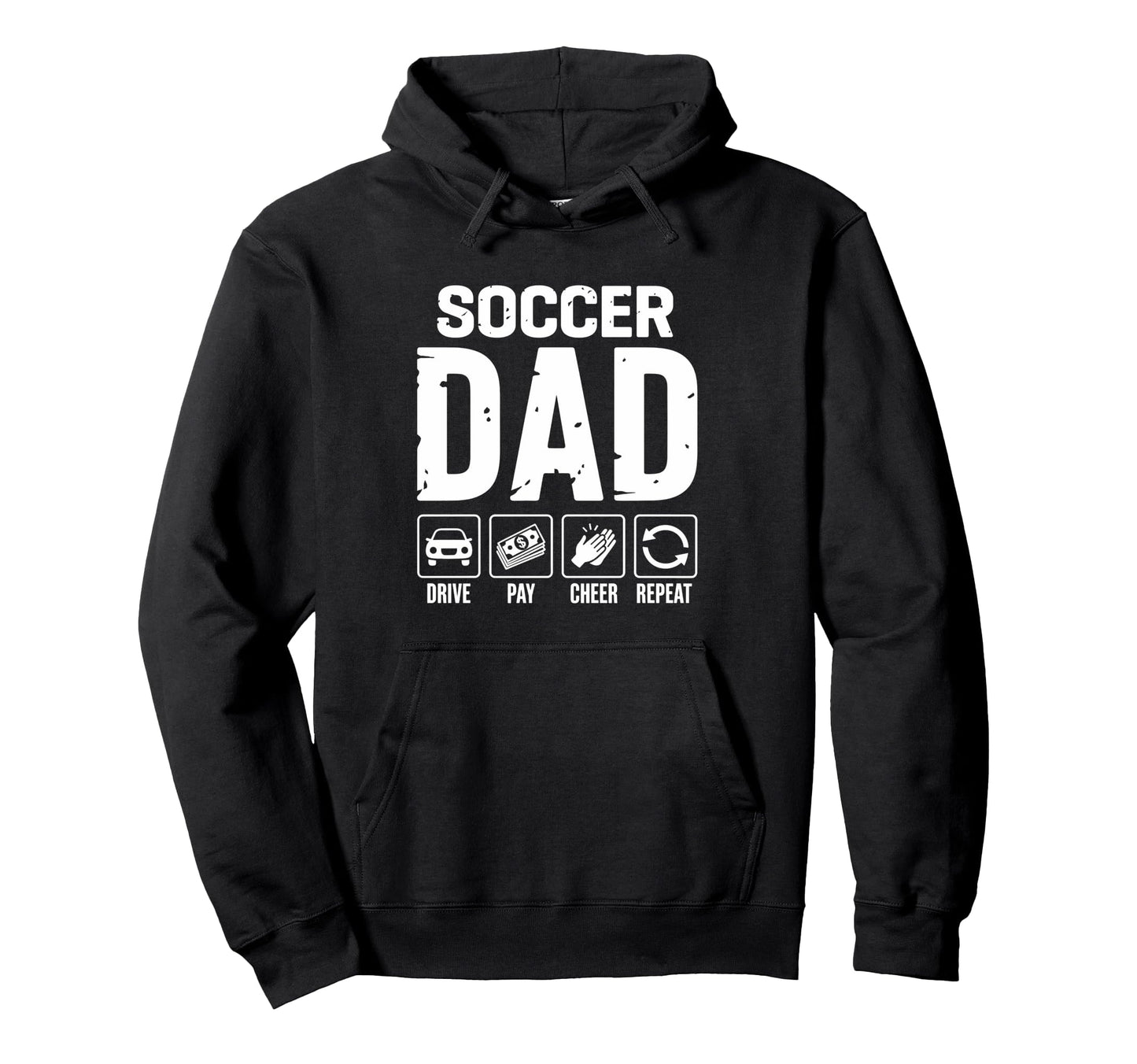 Soccer Dad Drive Pay Cheer Dad Soccer Hoodie - Streetwear Style Men Women - T-Shirt, Sweatshirt, Hoodie