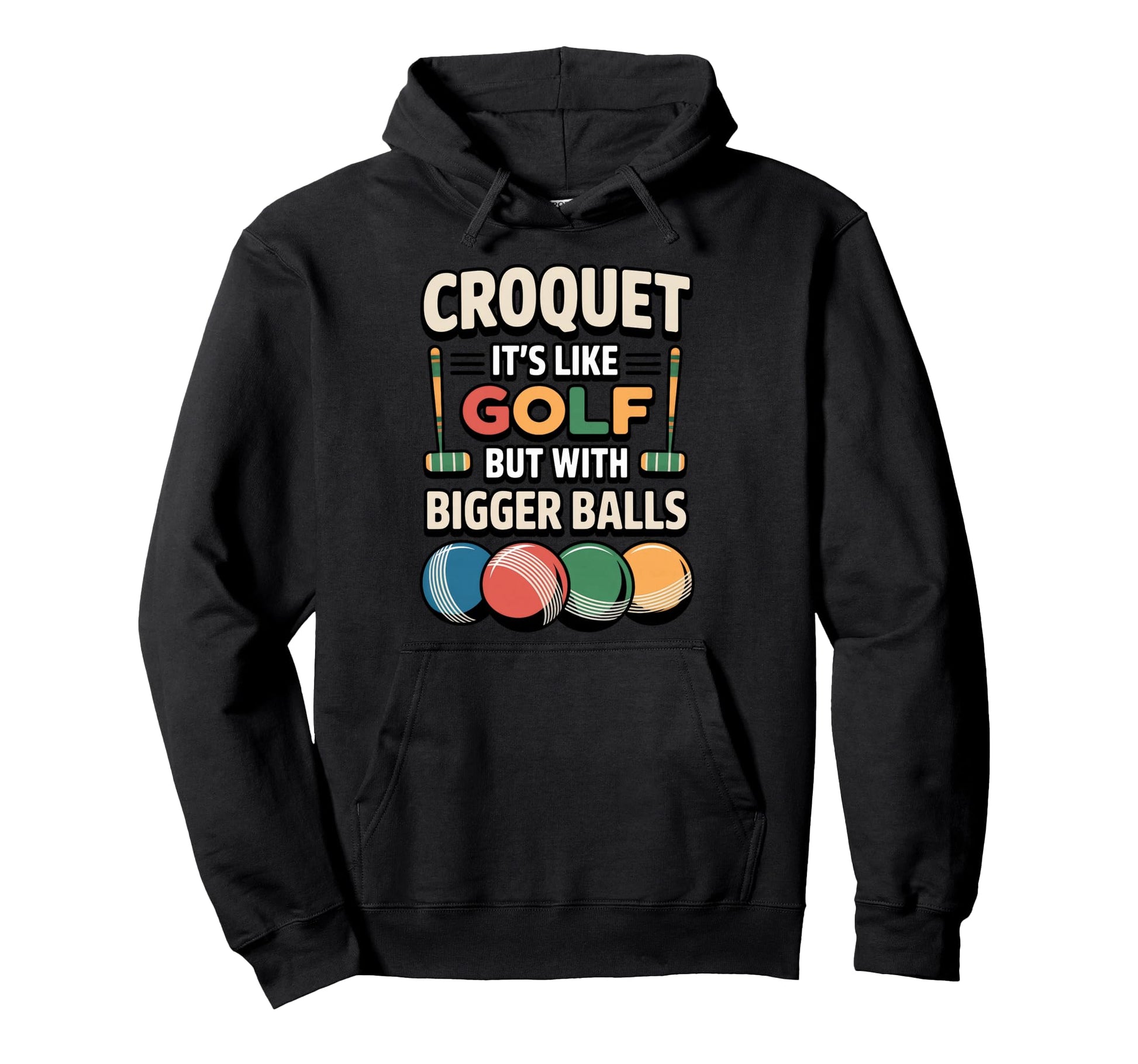 Its Like Golf Bigger Balls Croquet Player Hoodie - Unique Graphic Unisex - T-Shirt, Sweatshirt, Hoodie