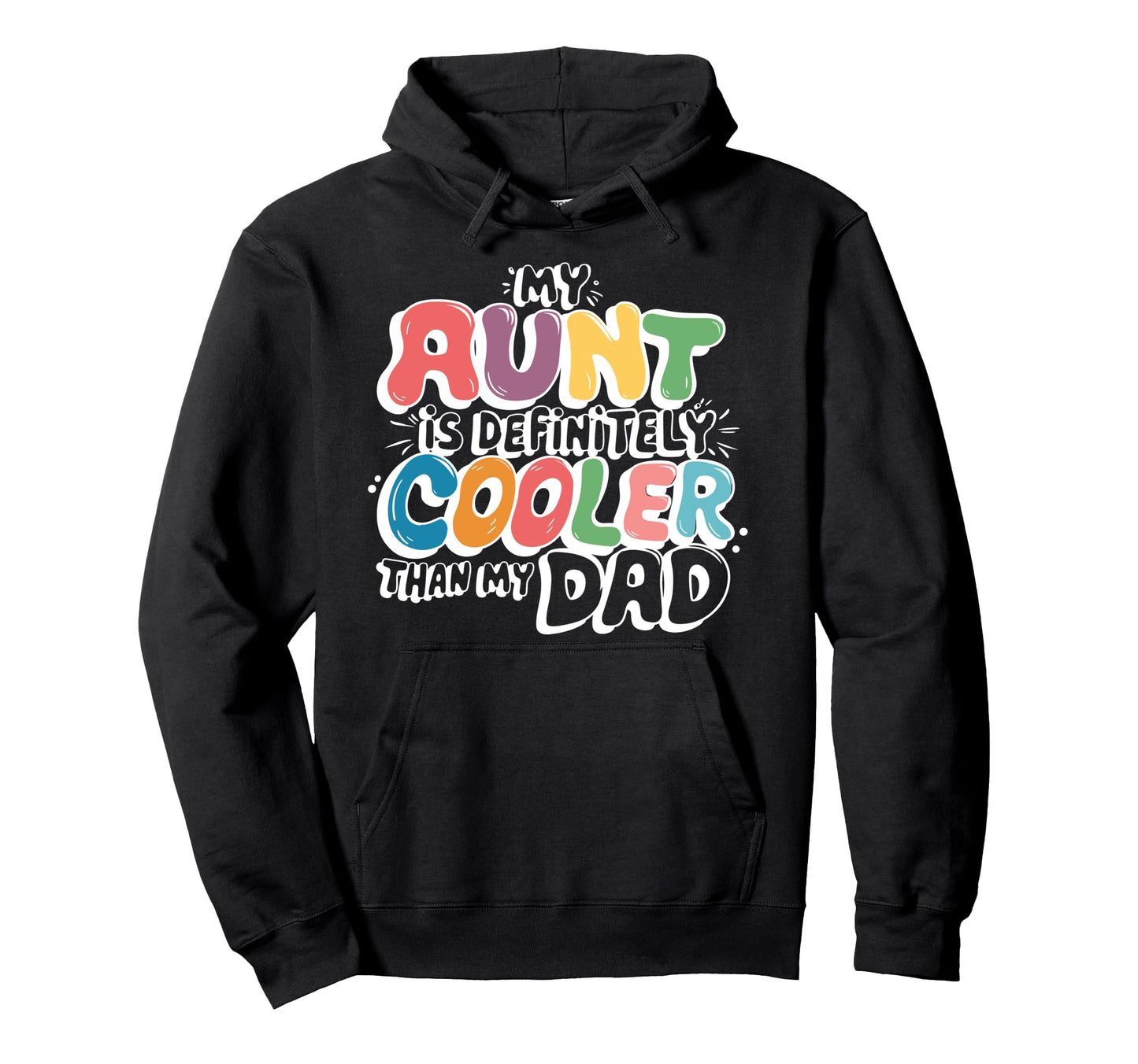 My Aunt Is Definitely Cooler Than My Dad Hoodie - Unique Graphic Men Women - T-Shirt, Sweatshirt, Hoodie