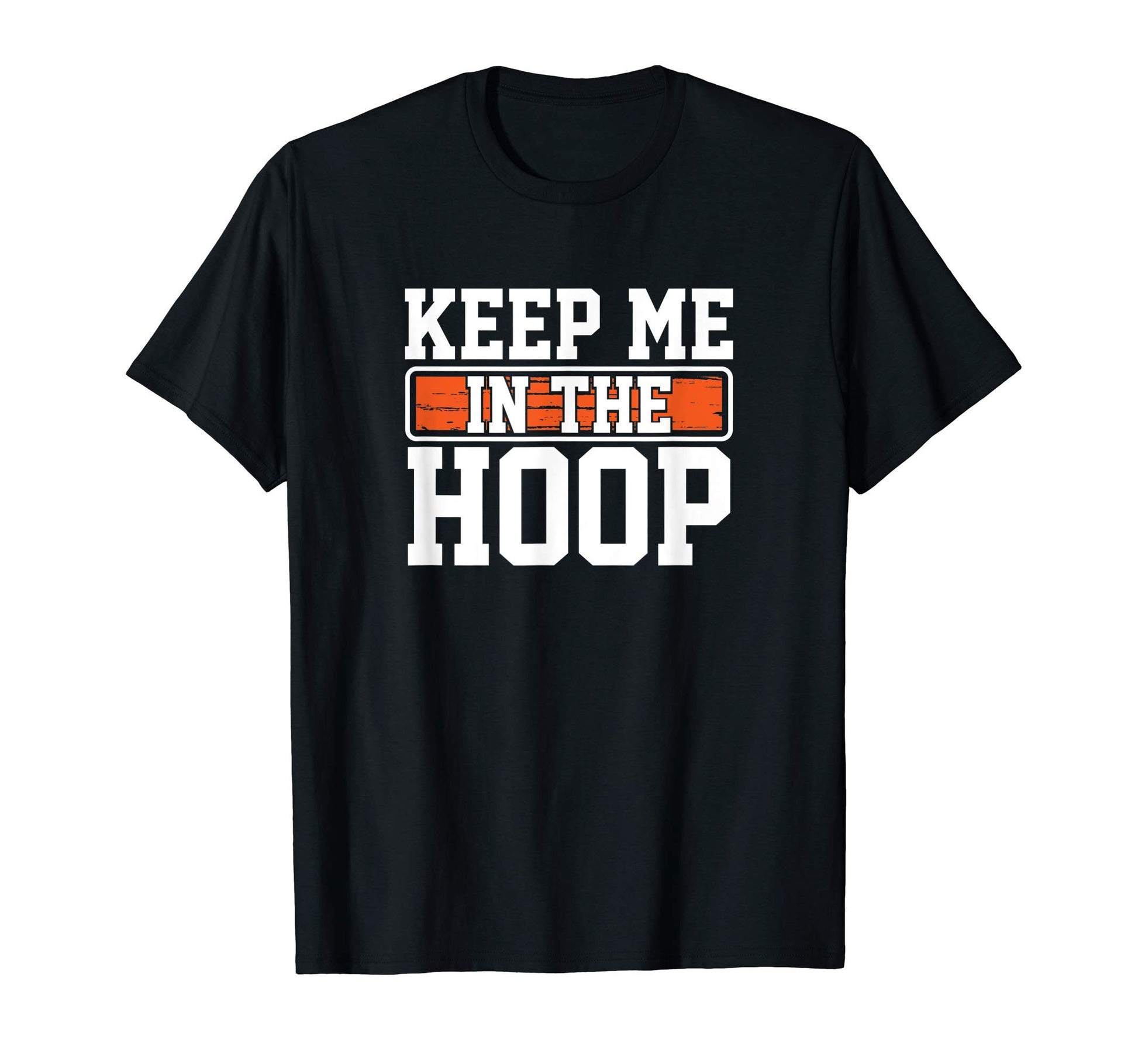 Keep Me Hoop Funny Basketball Mom Dad T-Shirt - Aesthetic Graphic Unisex - T-Shirt, Sweatshirt, Hoodie
