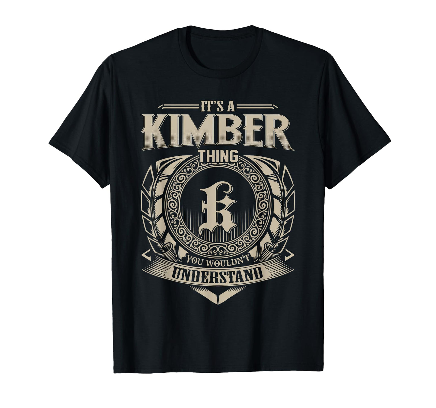 Its Kimber Thing You Wouldnt T-Shirt - Streetwear Style Men Women - T-Shirt, Sweatshirt, Hoodie