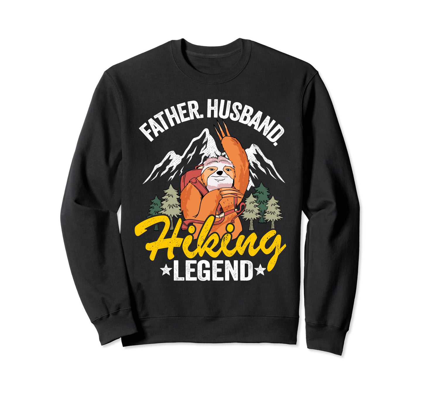 Father Husband Hiking Legend Sweatshirt - Aesthetic Graphic Men Women - T-Shirt, Sweatshirt, Hoodie