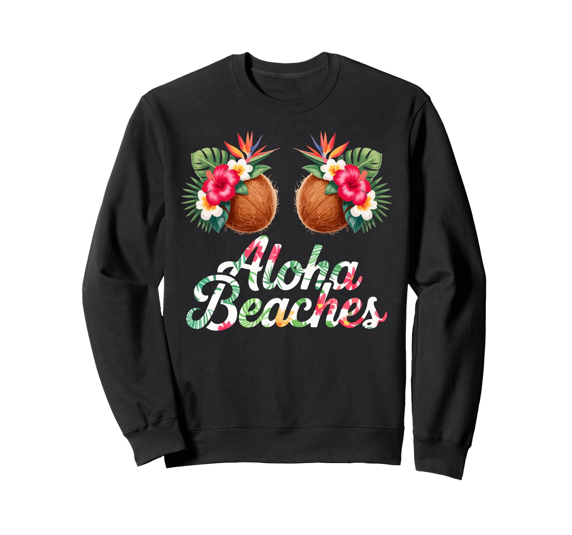 Aloha Costume Beaches Lover Funny Sweatshirt - Graphic Print Men Women - T-Shirt, Sweatshirt, Hoodie