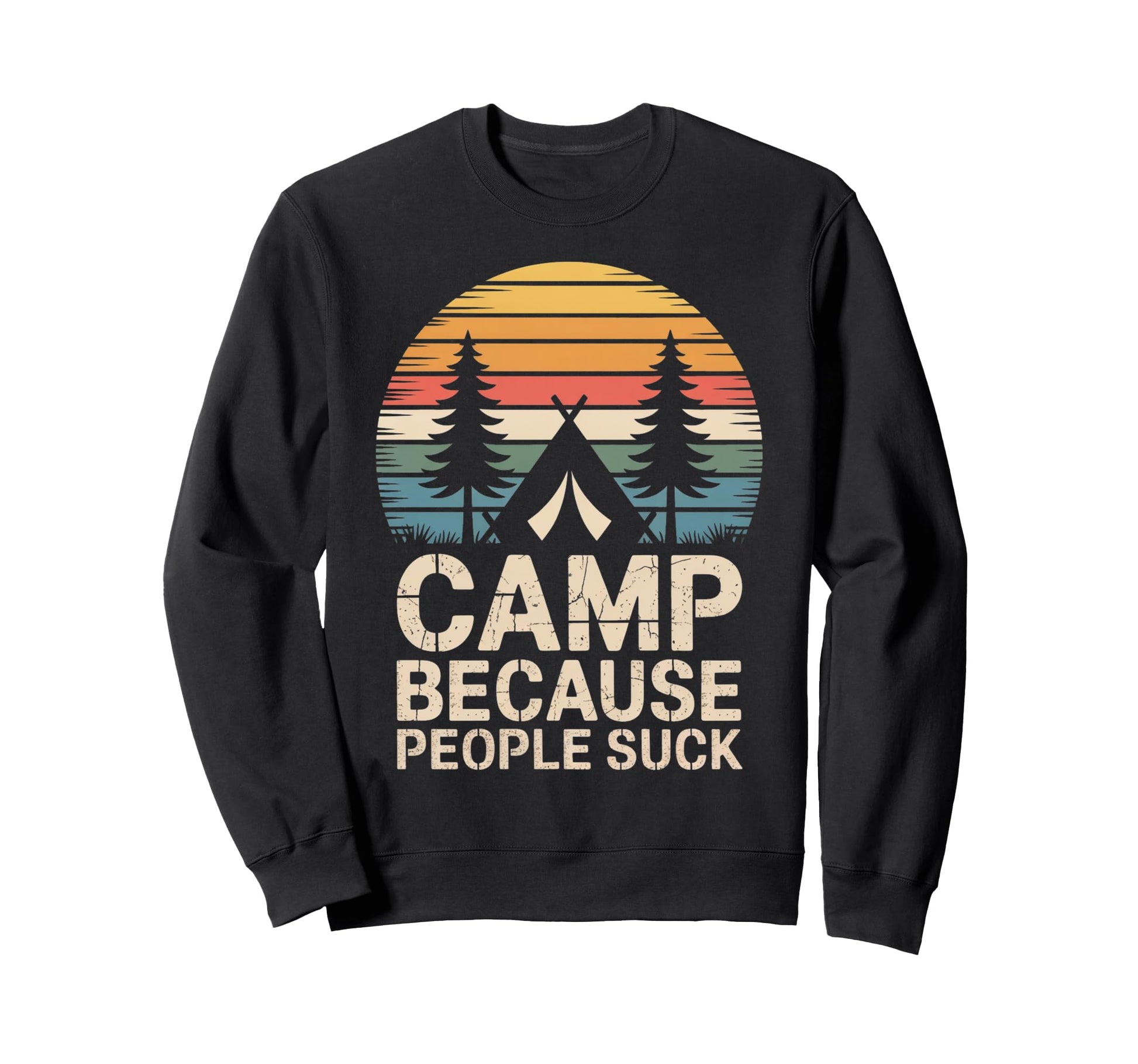 Camp Because People Suck Funny Sweatshirt - Minimalist Print for Adults - T-Shirt, Sweatshirt, Hoodie