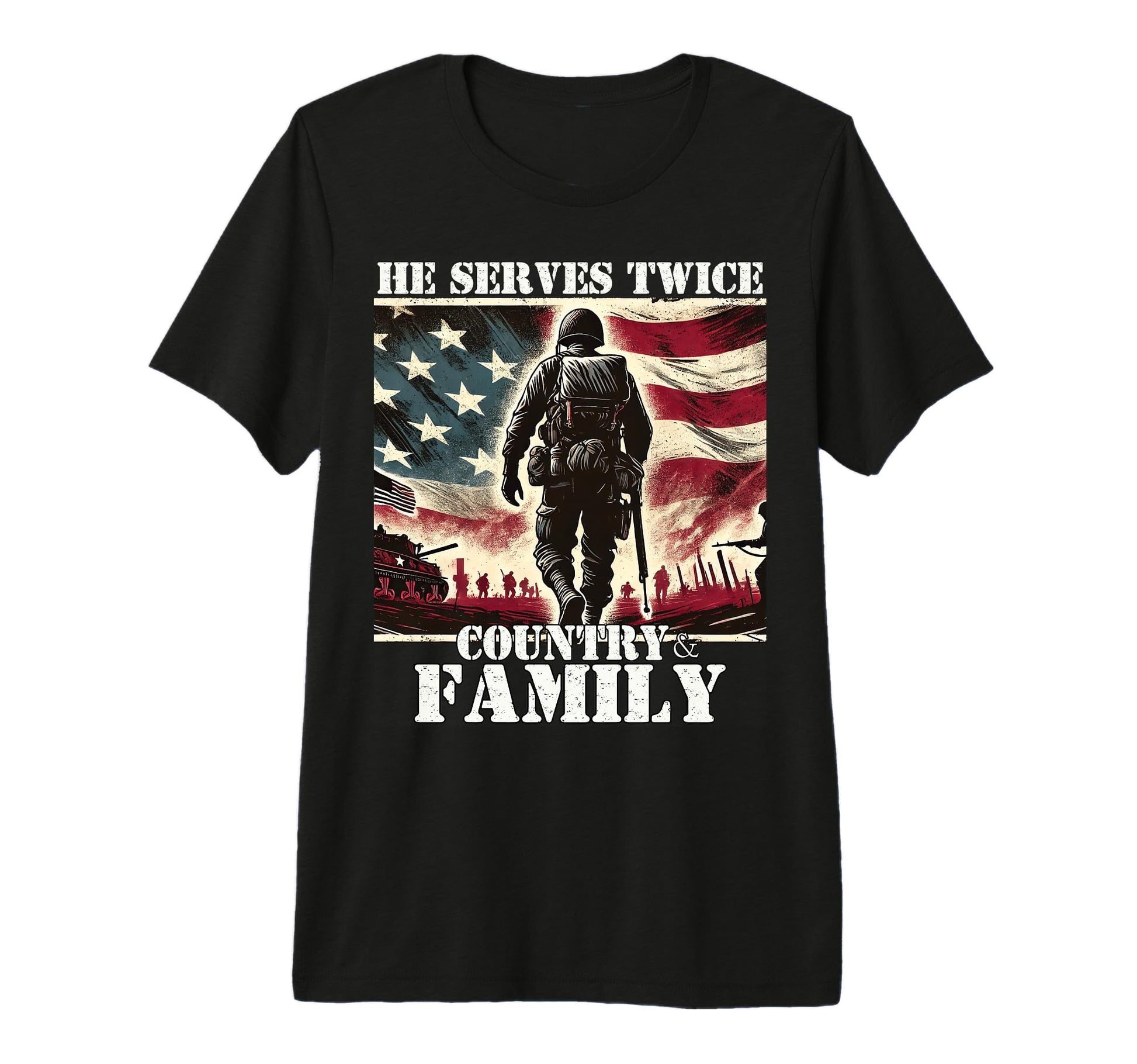 He Serves Twice Country Family T-Shirt - Casual Everyday Wear Unisex - T-Shirt, Sweatshirt, Hoodie