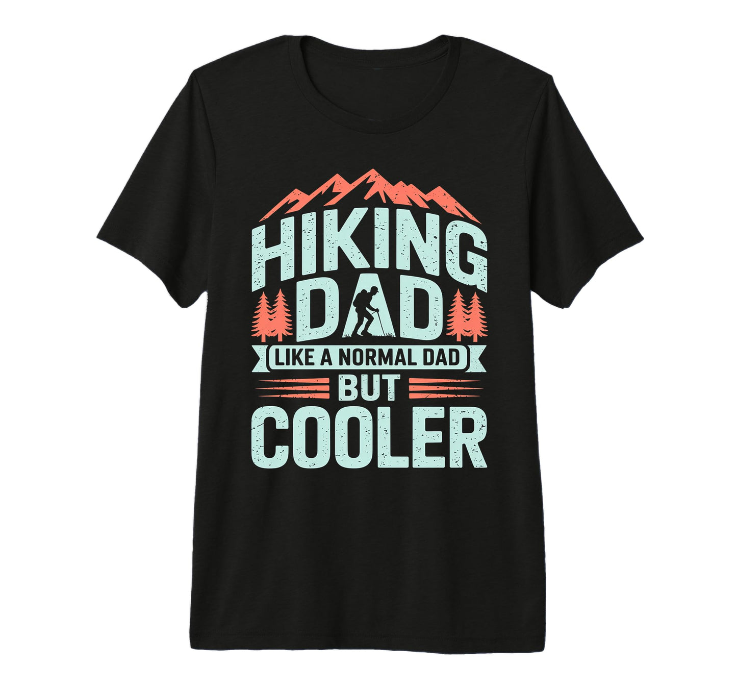 Funny Hiking Dad Like Regular Dad Hiker T-Shirt - Aesthetic Graphic Unisex - T-Shirt, Sweatshirt, Hoodie