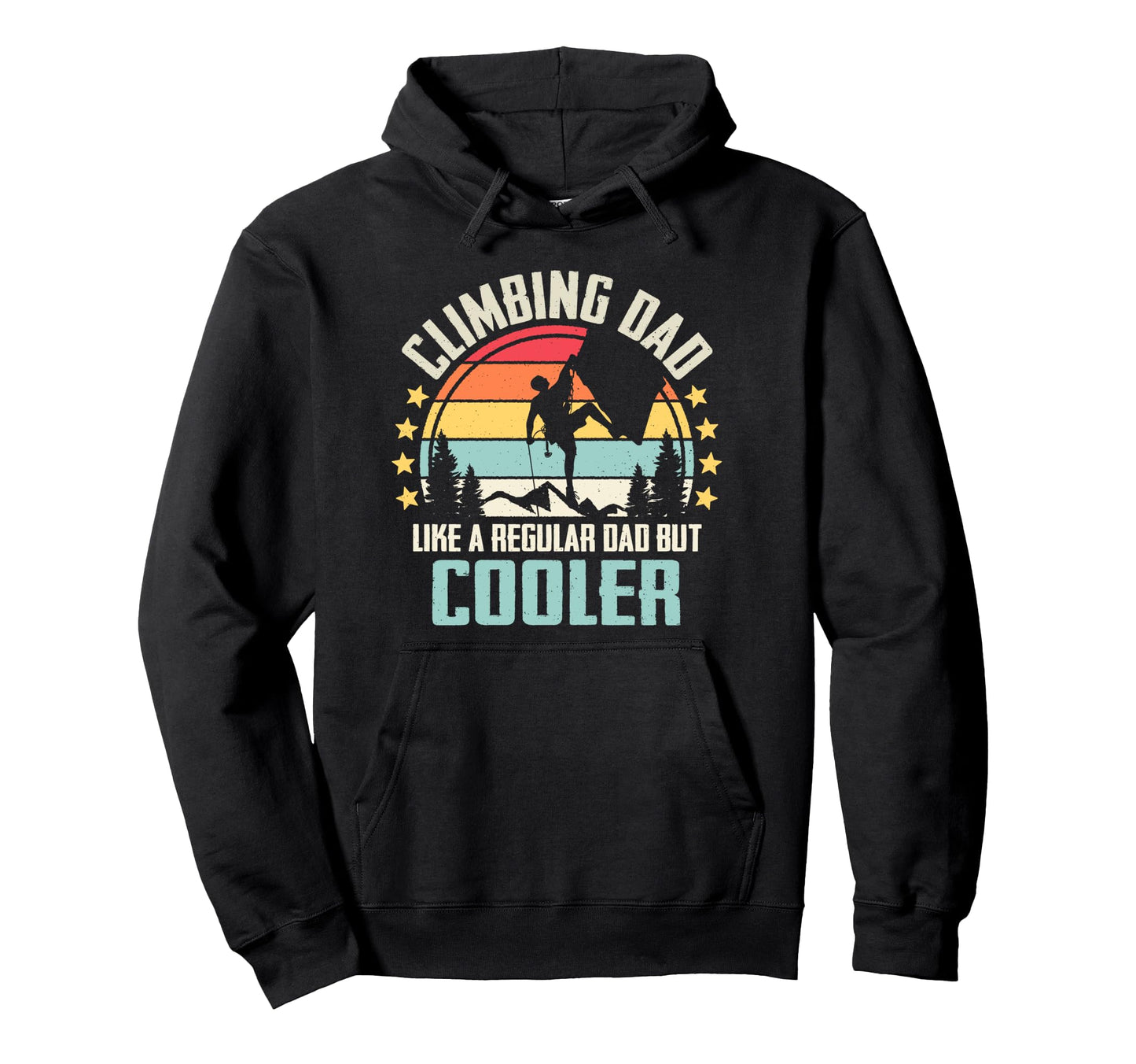 Climbing Dad Like Regular Dad But Hoodie - Streetwear Style for Adults - T-Shirt, Sweatshirt, Hoodie