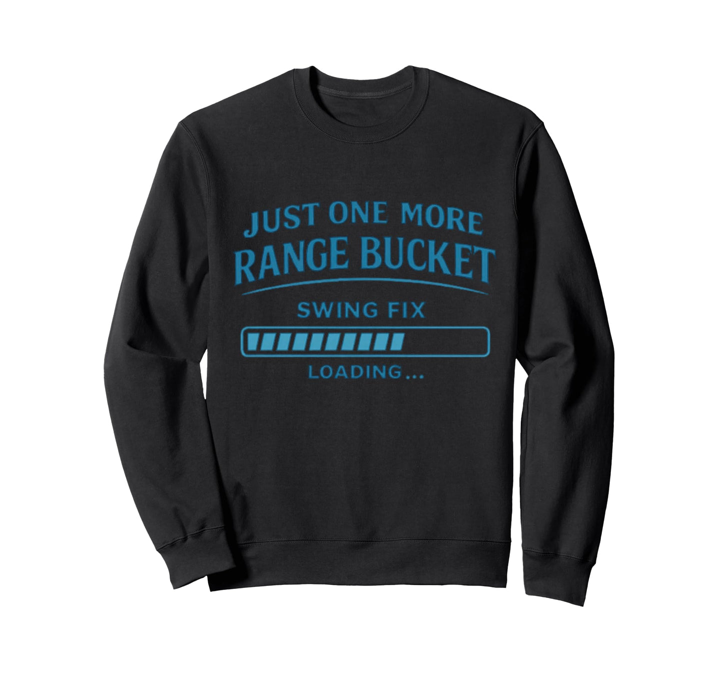 More Range Bucket Balls Golfing Sweatshirt - Fun Novelty Design for Adults - T-Shirt, Sweatshirt, Hoodie