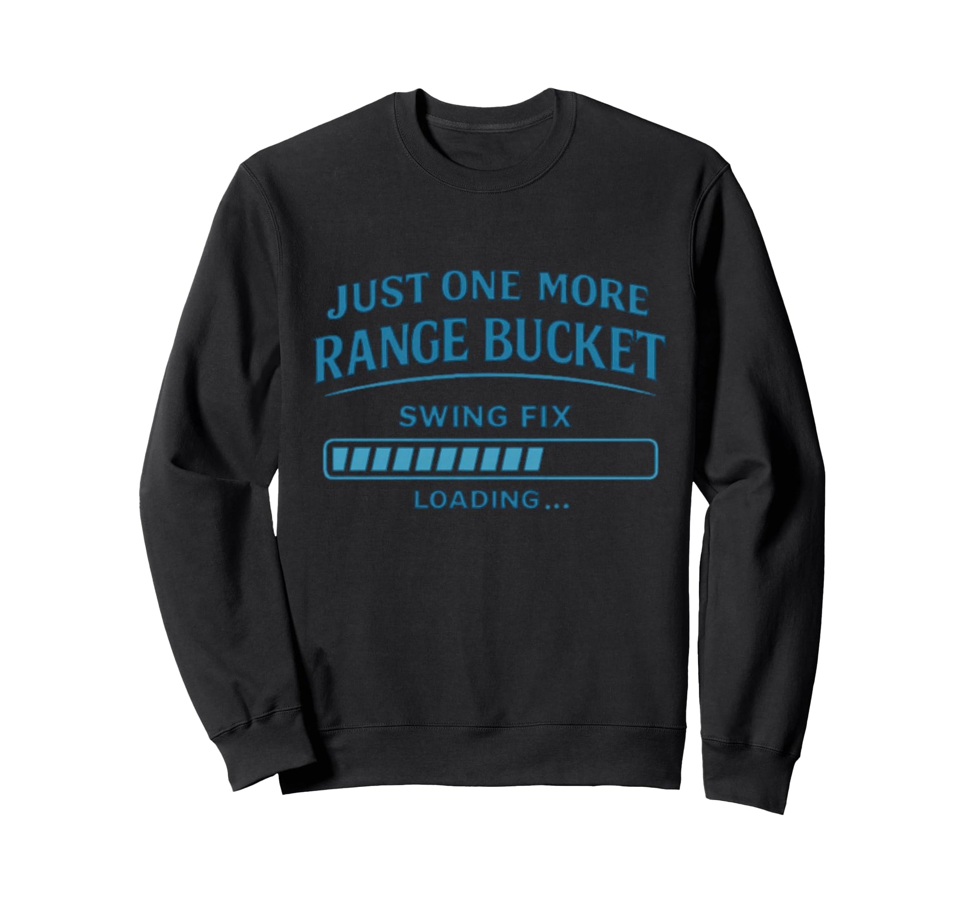 More Range Bucket Balls Golfing Sweatshirt - Fun Novelty Design for Adults - T-Shirt, Sweatshirt, Hoodie