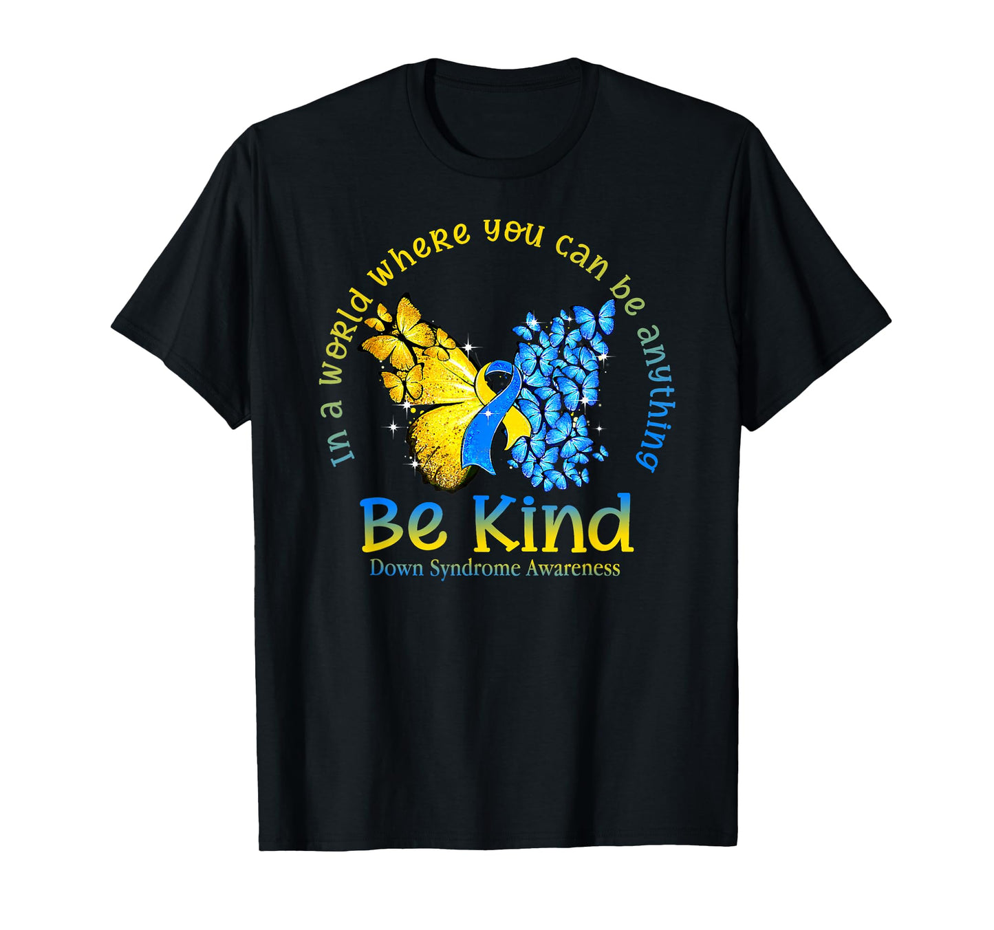 World Where You Can Be Anything Be Kind T-Shirt - Trendy Graphic Unisex - T-Shirt, Sweatshirt, Hoodie