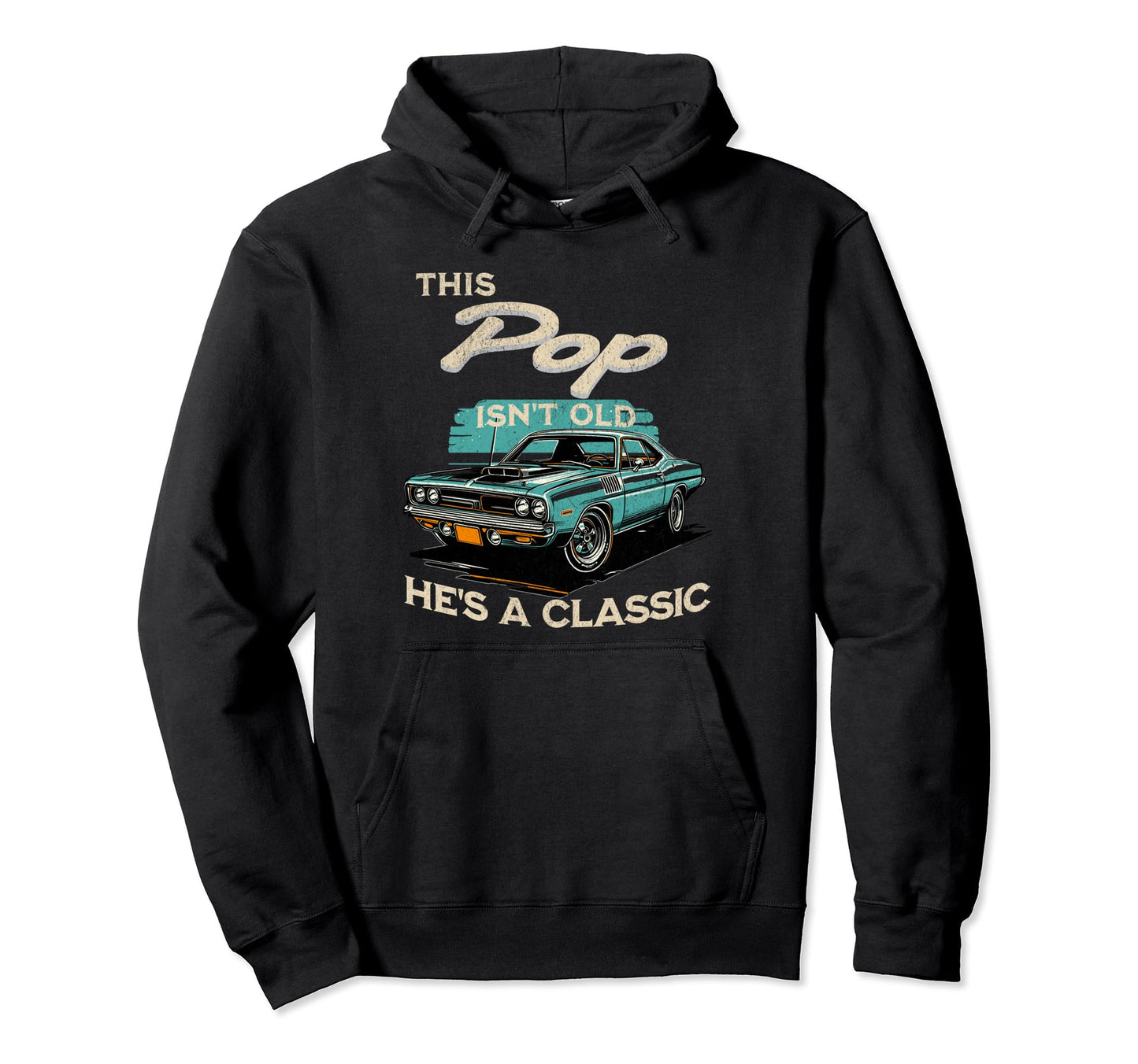 This Pop Isnt Old Hes Fathers Day Hoodie - Custom Art Print for Adults - T-Shirt, Sweatshirt, Hoodie