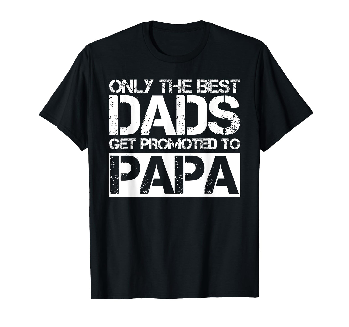 Great Dads Get Promoted To Papa Gift Grandpa T-Shirt - Graphic Print Unisex - T-Shirt, Sweatshirt, Hoodie